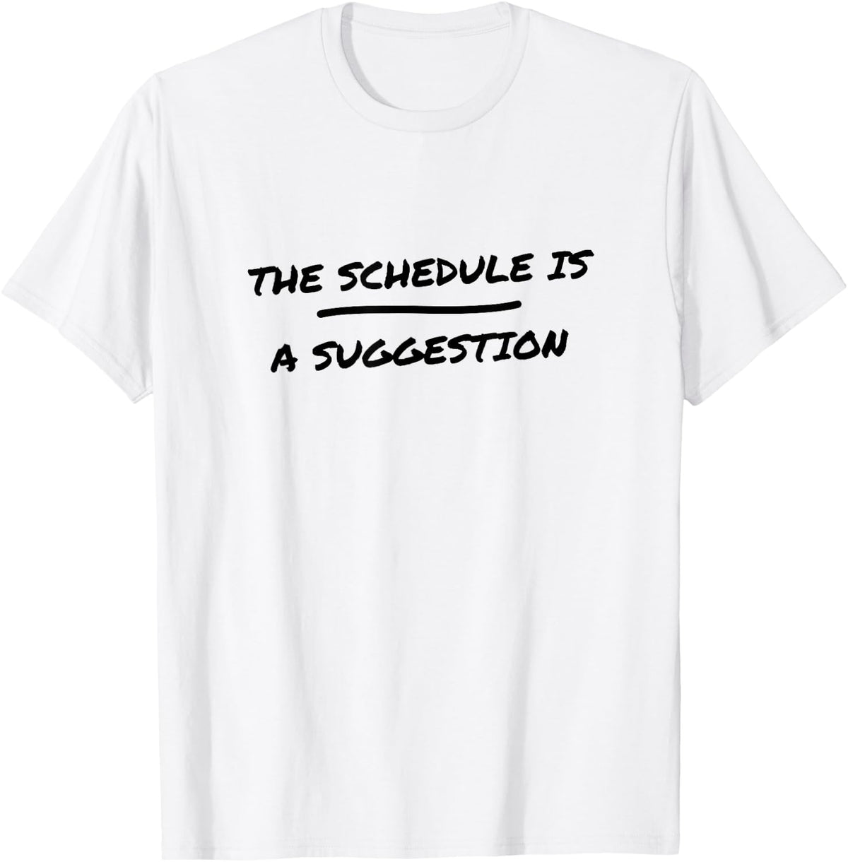 Medical Assistant - The Schedule is A Suggestion T-Shirt - White