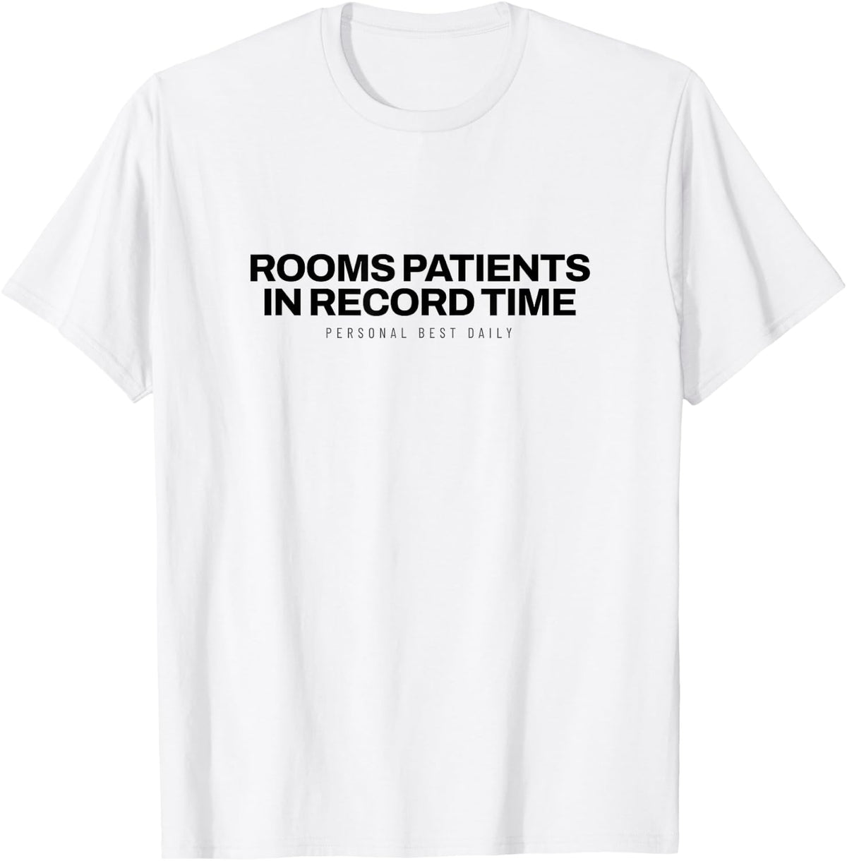 Medical Assistant - Rooms Patients in Record Time T-Shirt - White