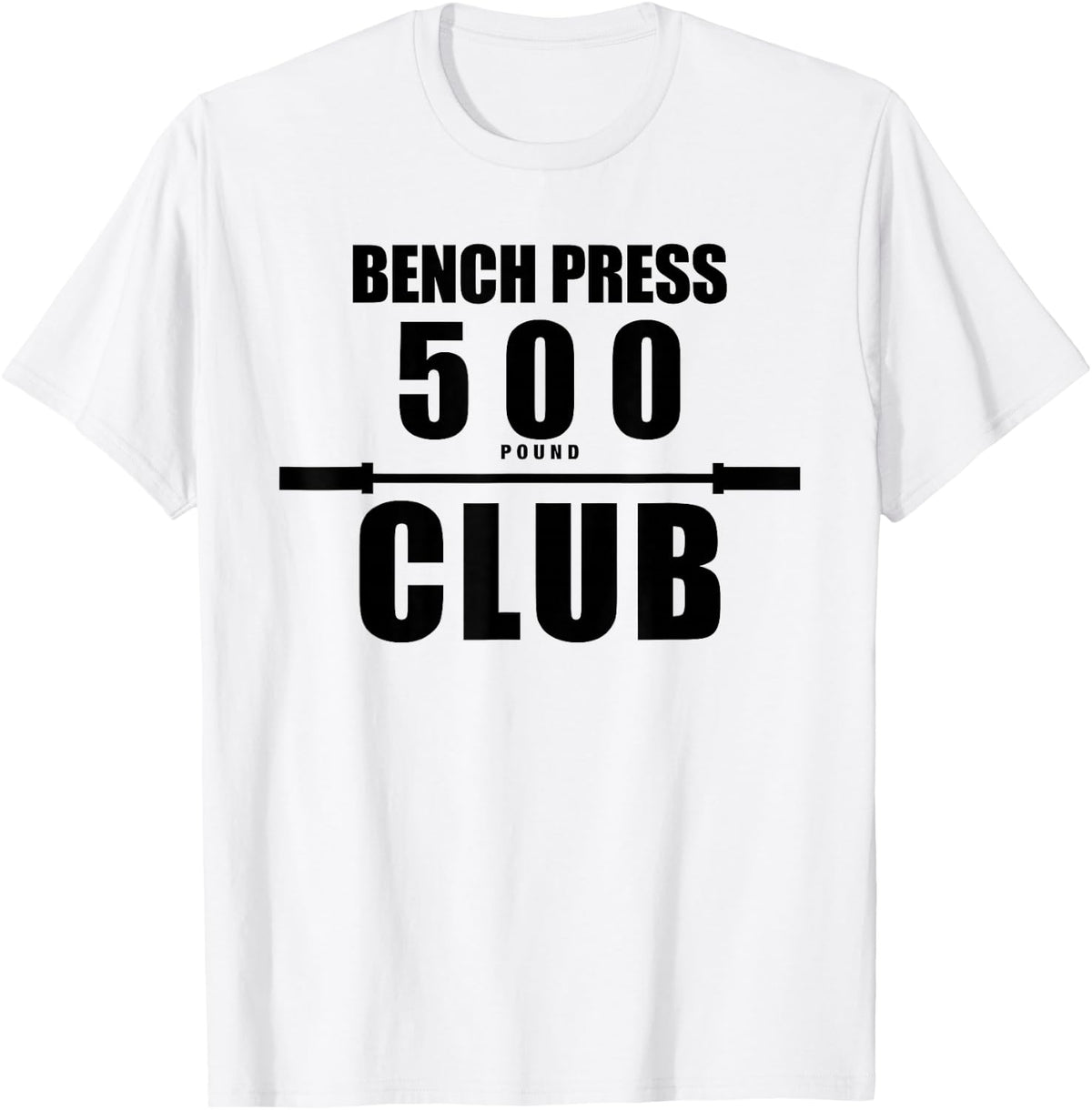Bench Press 500 Pound Club Weight Lifting Shirt Tee T-Shirt - White