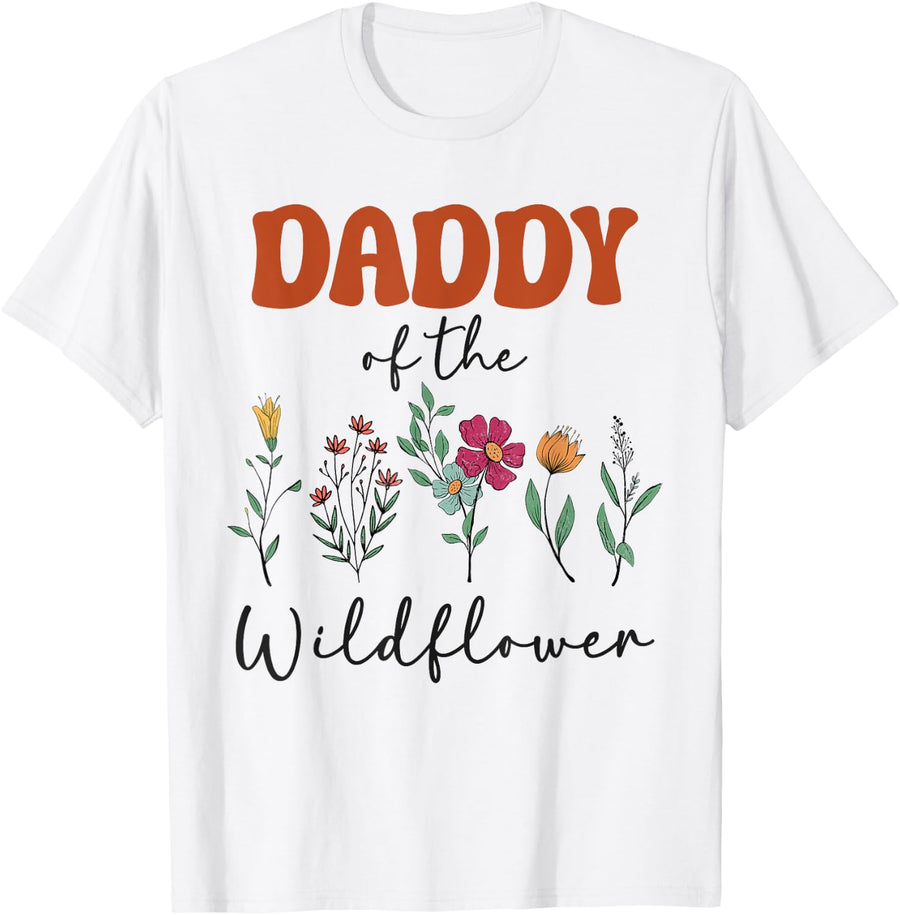 Daddy Of The Wildflower Birthday Family Matching Baby Shower T-Shirt - White