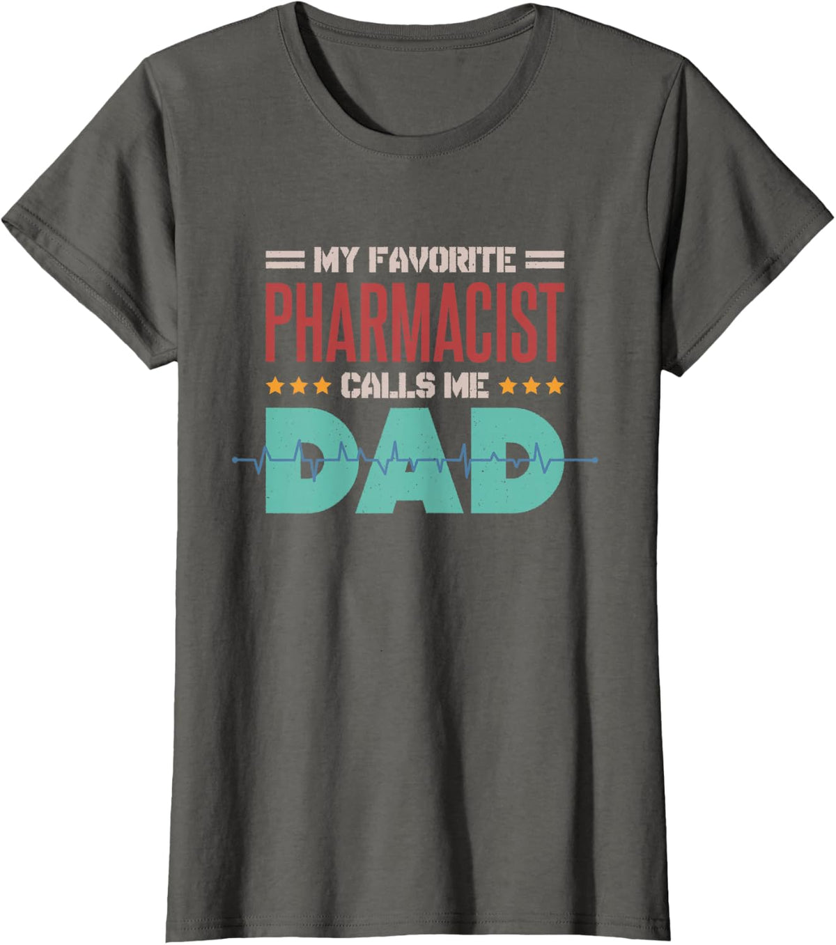 My Favorite Pharmacist Calls Me Dad, Pharmacy Tech Pills T-Shirt - Asphalt Grey