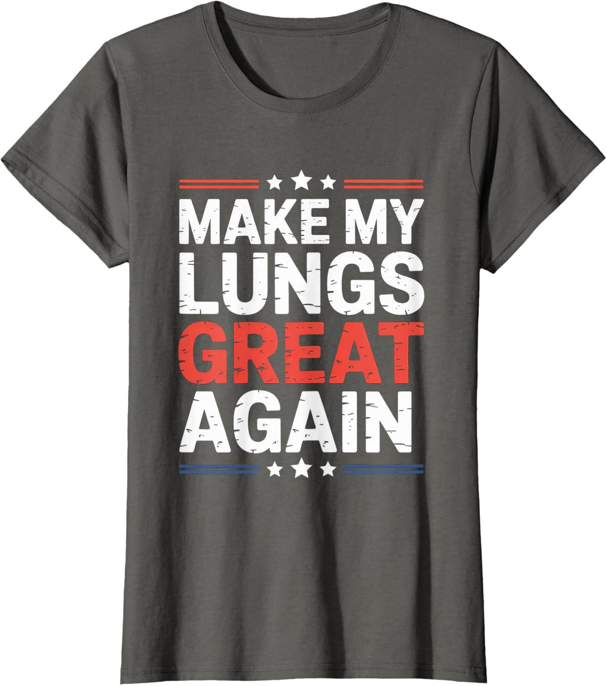Make My Lungs Great Again Funny Lung Nerd Pneumonia T-Shirt - Asphalt Grey