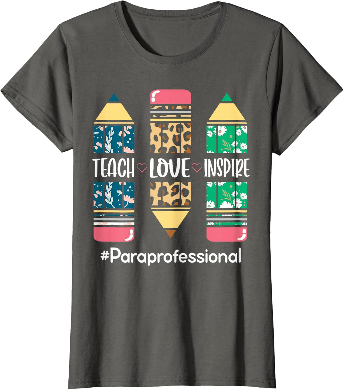 Teach Love Inspire Paraprofessional Paraeducator T-Shirt - Asphalt Grey