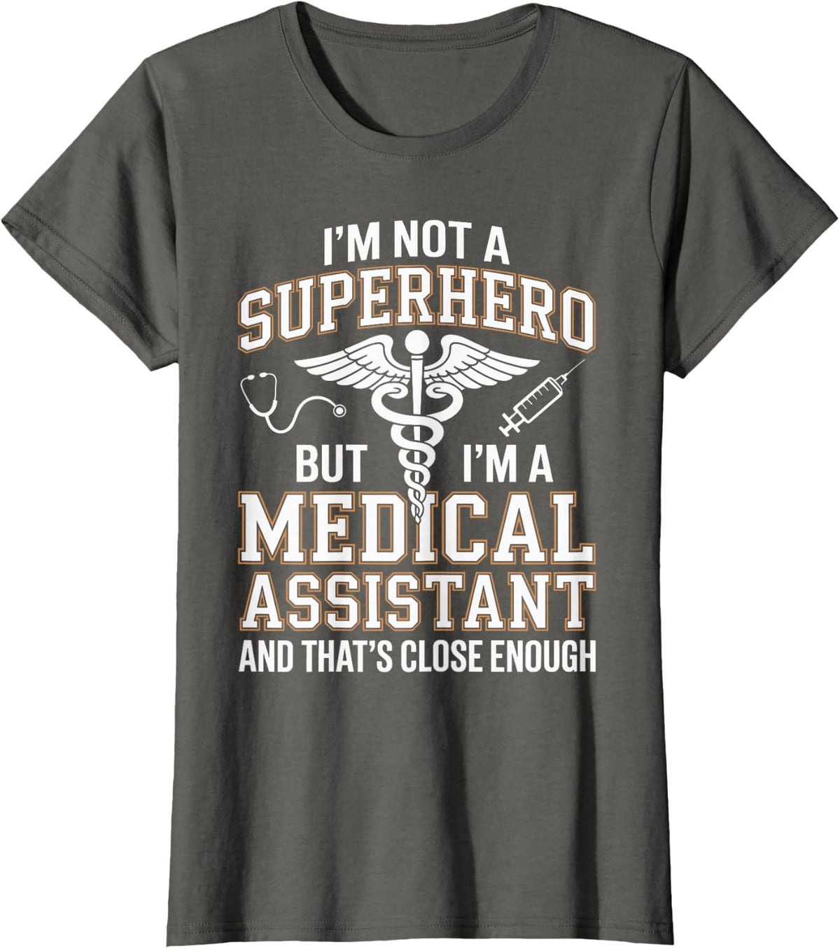 I'm Not A Superhero But I'm A Medical Assistant T-Shirt - Asphalt Grey