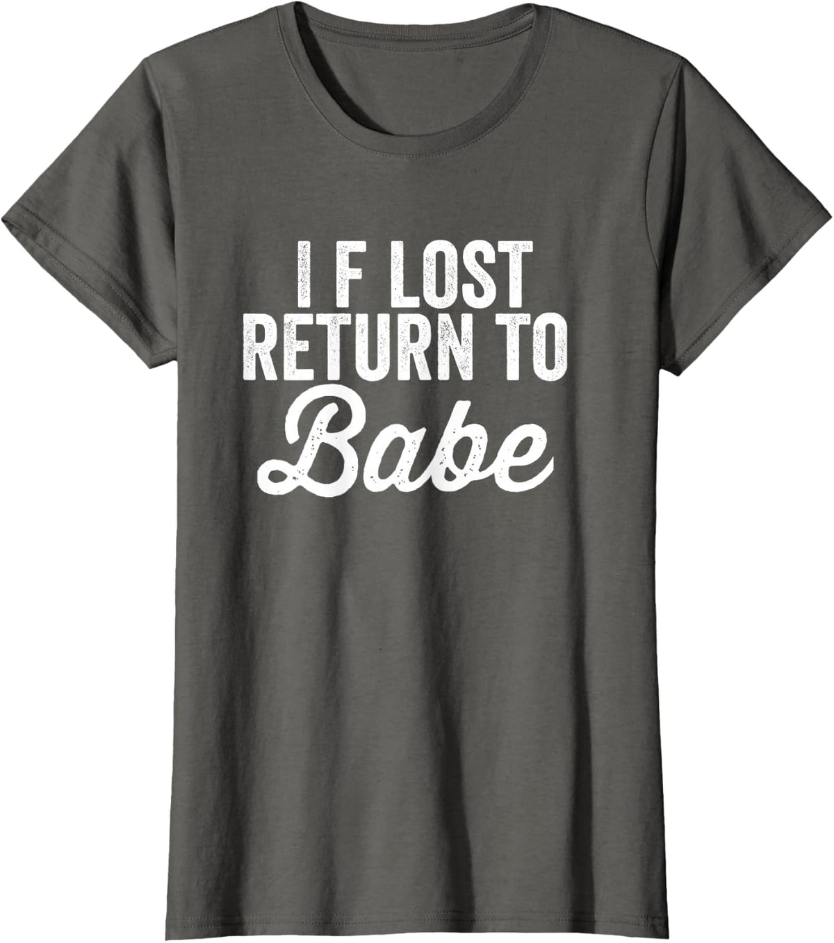 Matching Couples If Lost Return To Babe I Am Babe T-Shirt - Asphalt Grey
