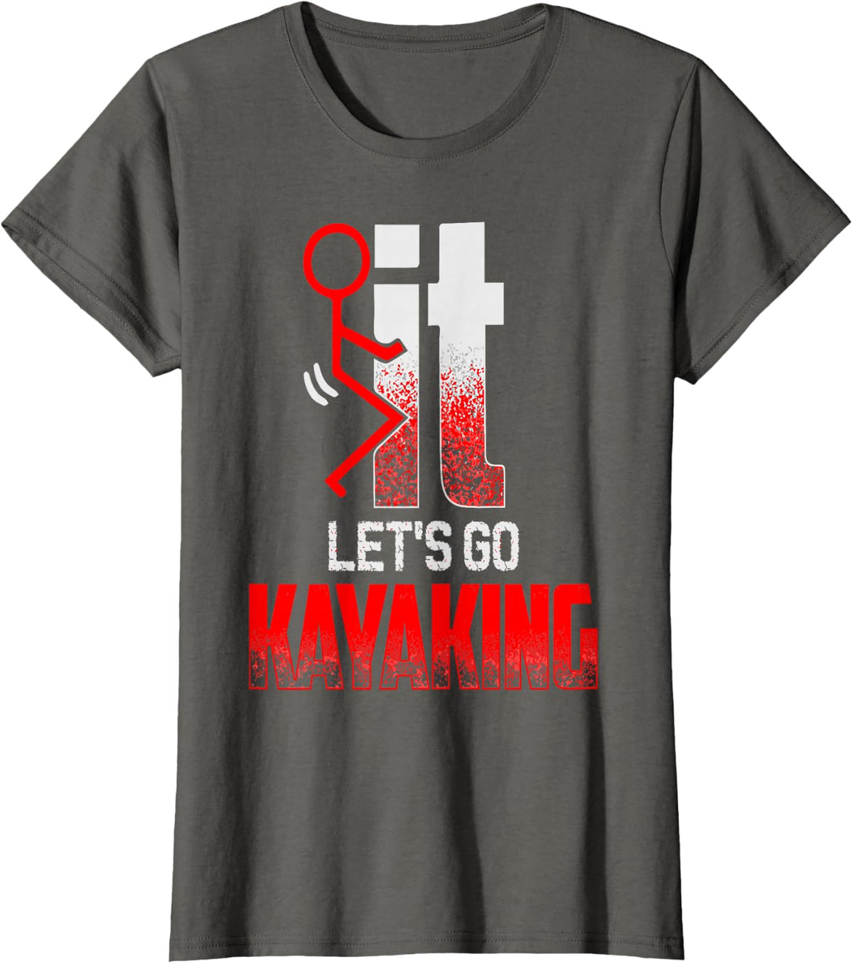 Screw IT Let's GO Kayaking Funny Kayakers Kayaking T-Shirt - Asphalt Grey