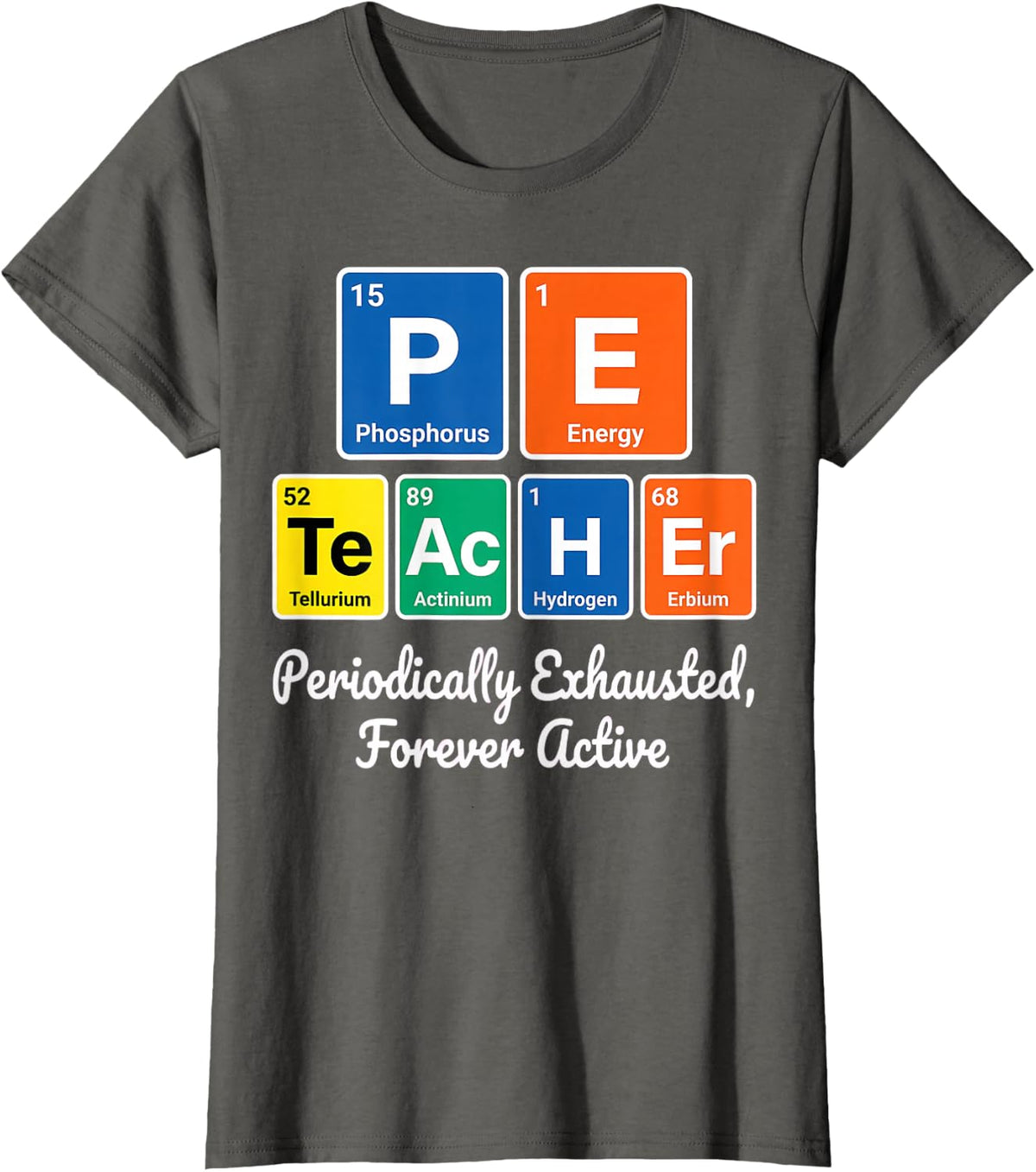 Funny PE Teacher Periodic Table Elements Chemistry T-Shirt - Asphalt Grey