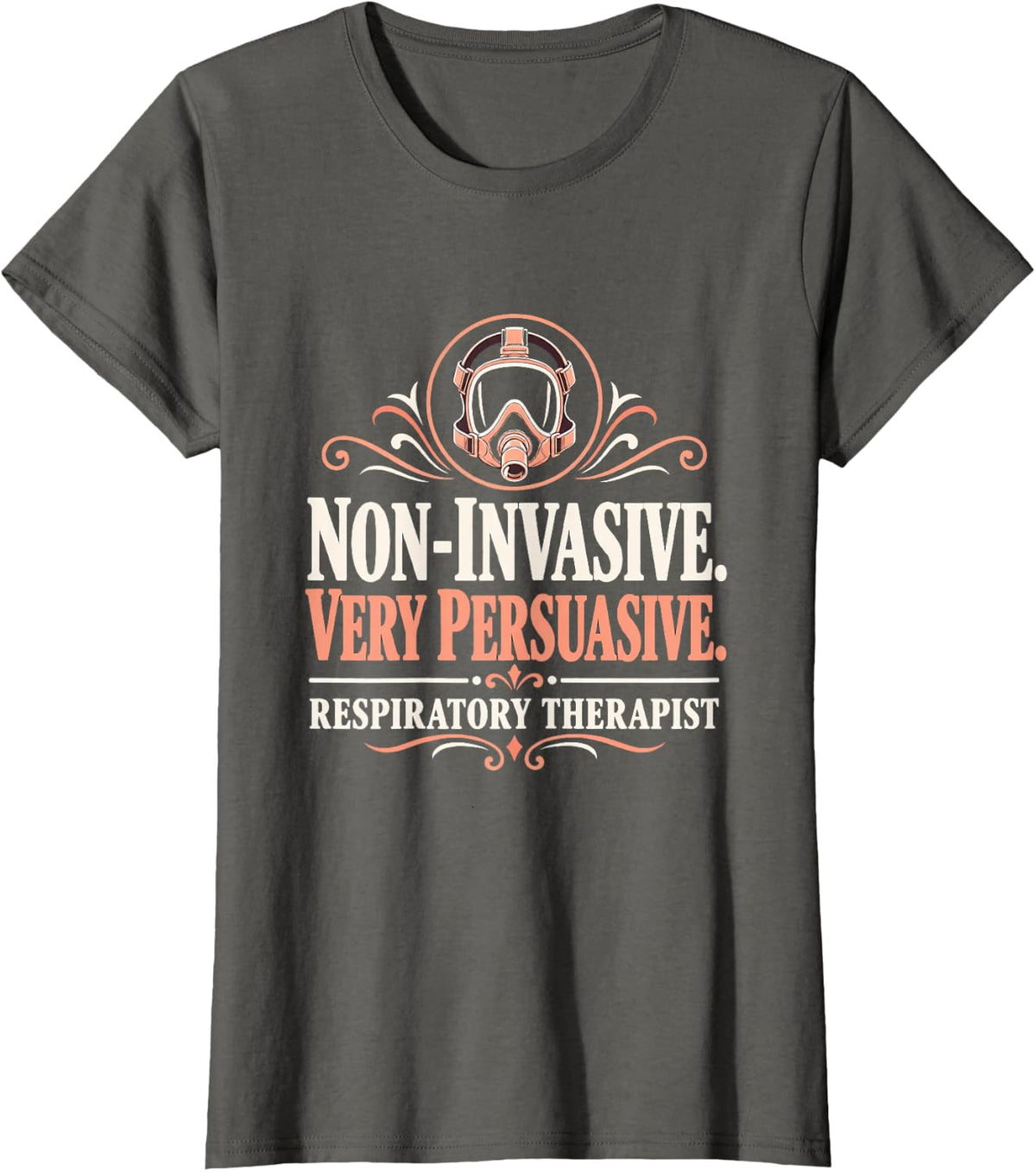Non-Invasive. Very Persuasive. Respiratory Therapist NIV T-Shirt - Asphalt Grey