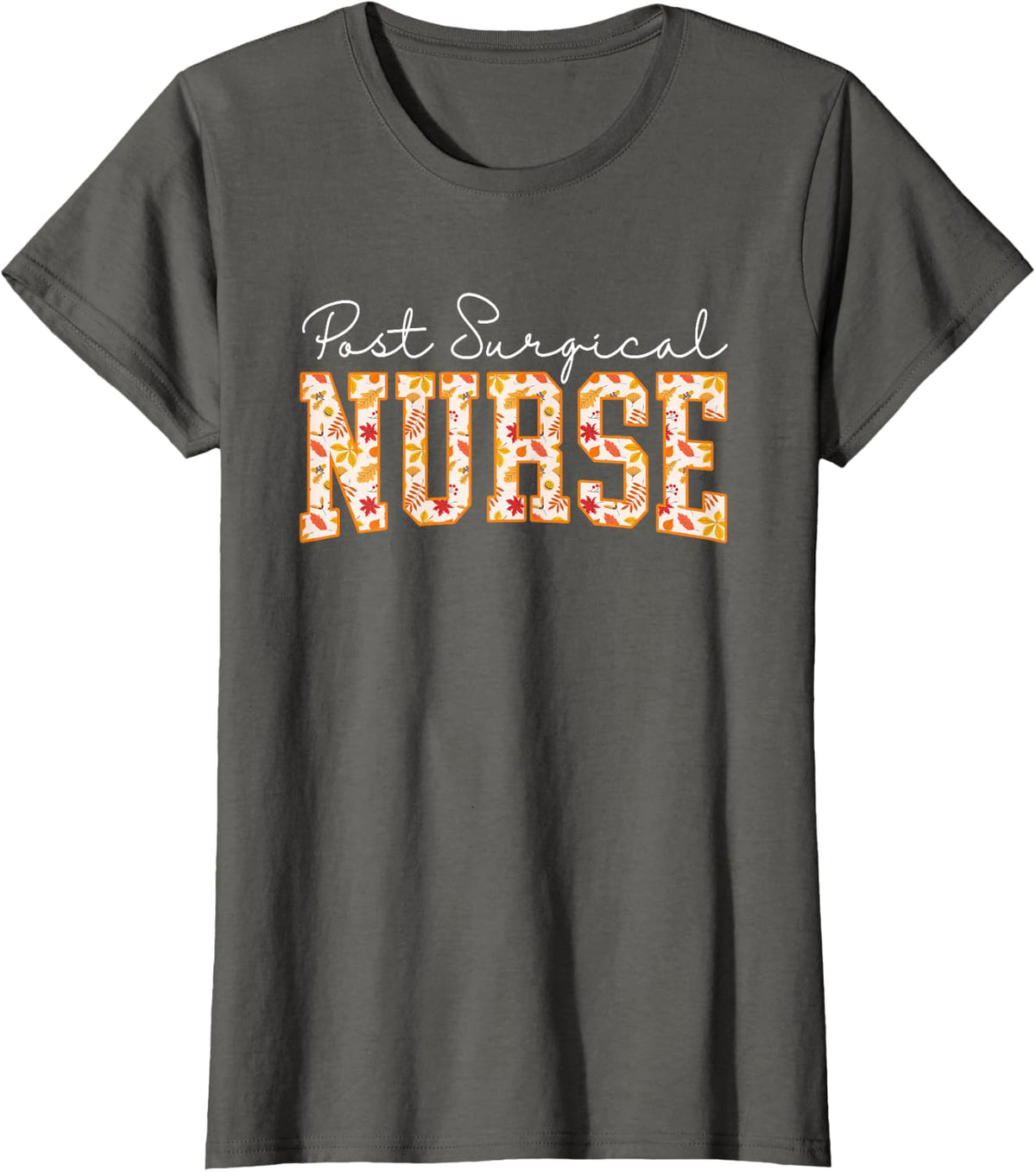 Floral Autumn Post Surgical Nurse Operating Room Surgical RN T-Shirt - Asphalt Grey