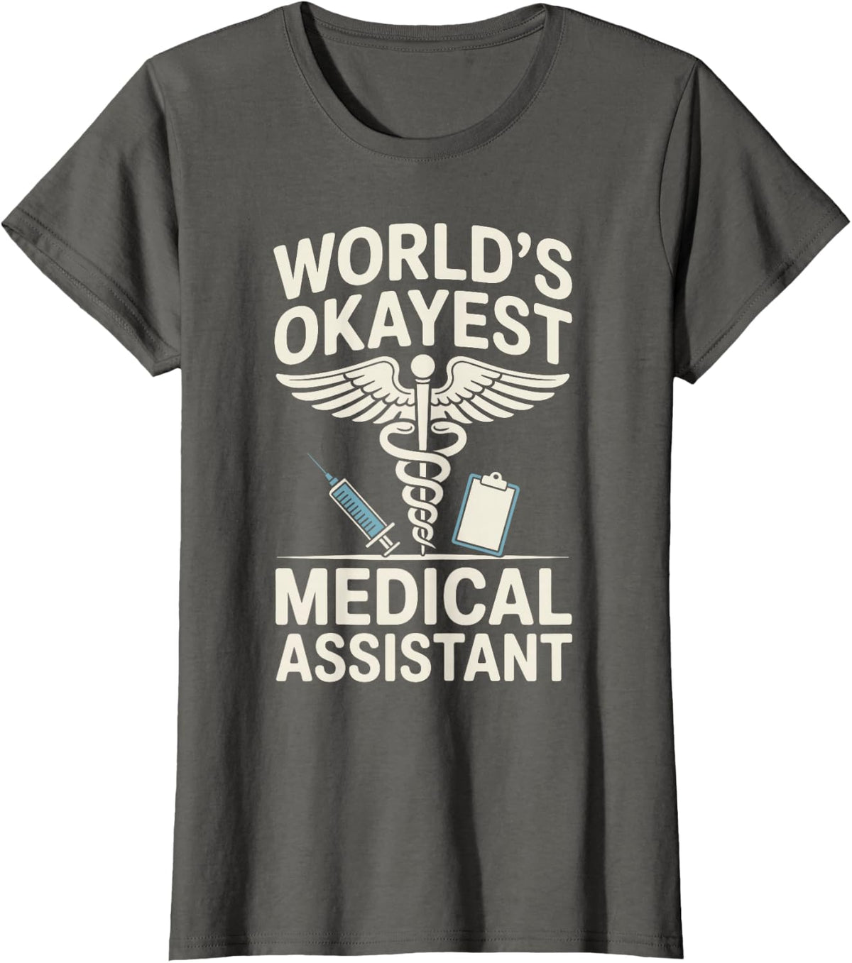 World's Okayest Medical Assistant Funny T-Shirt - Asphalt Grey