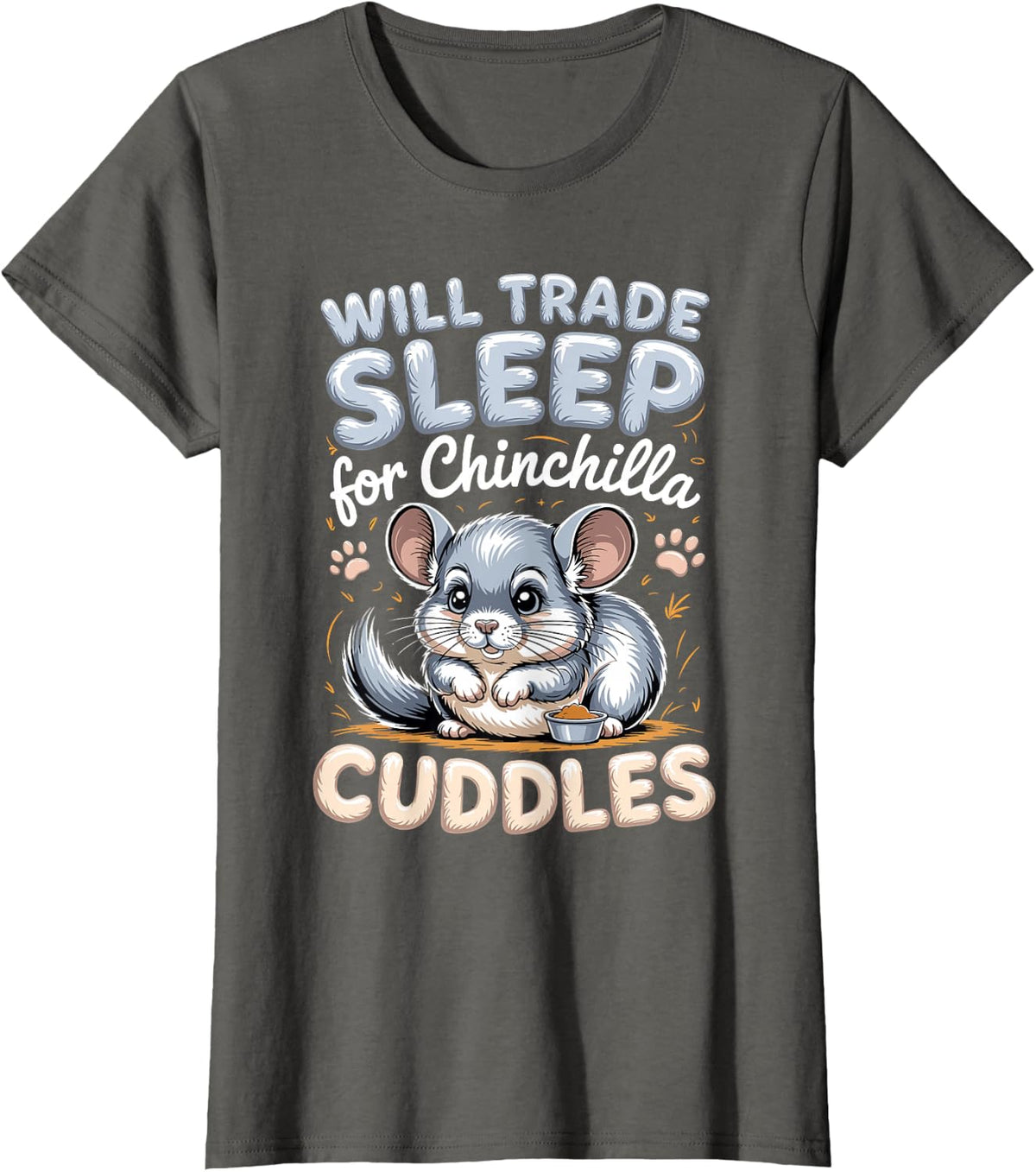 Will Trade Sleep for Chinchilla Cuddles Pet Lover T-Shirt - Asphalt Grey