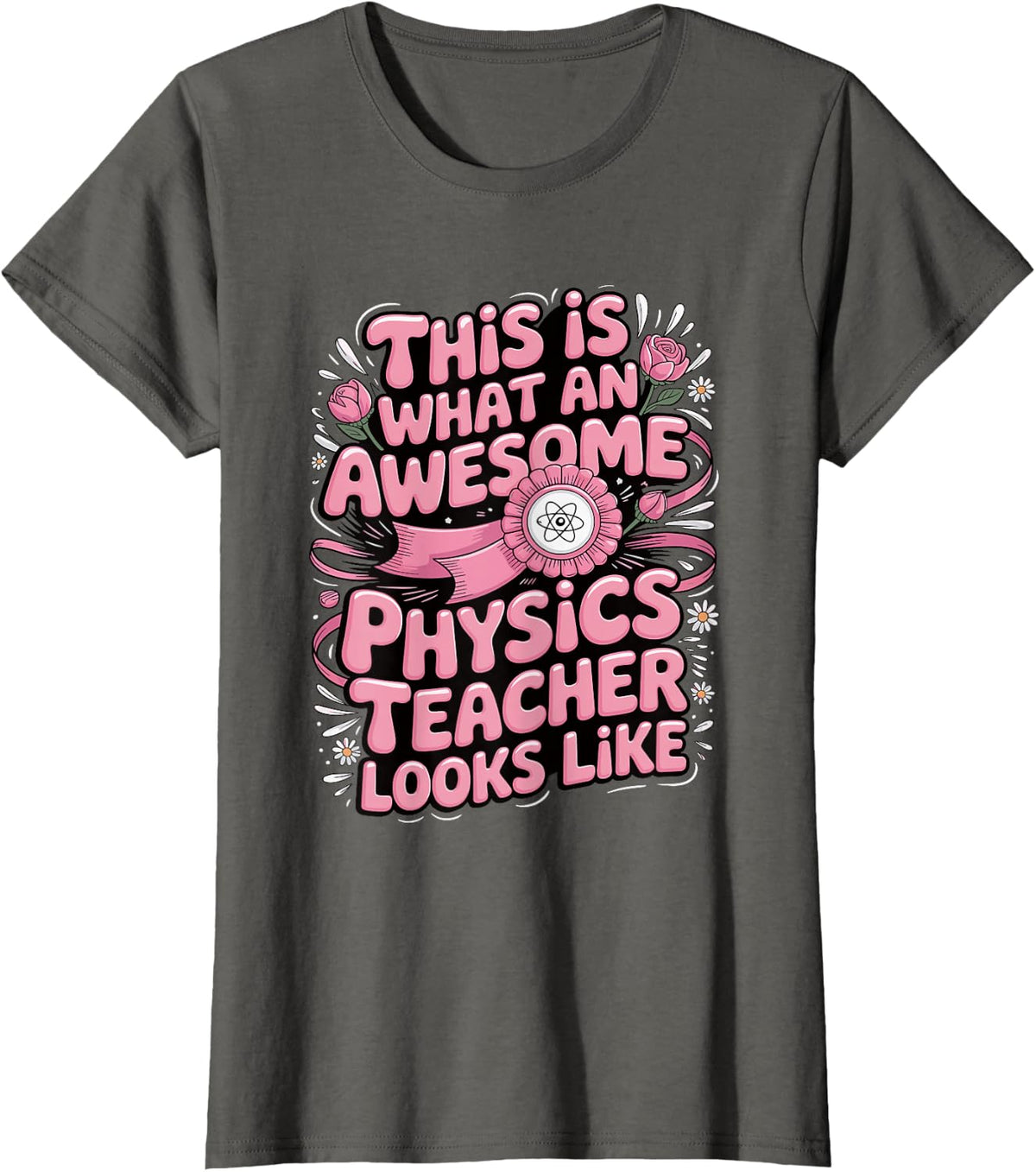 This is What an Awesome Physics Teacher Looks Like T-Shirt - Asphalt Grey