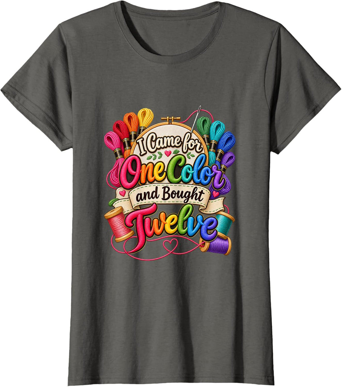 I Came for One Color and Bought Twelve Funny Embroidery T-Shirt - Asphalt Grey