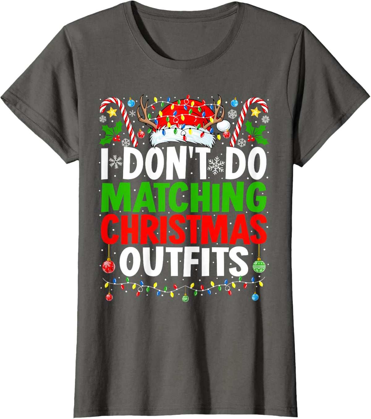 Funny Matching Family Xmas I Don't Do Matching Christmas T-Shirt - Asphalt Grey
