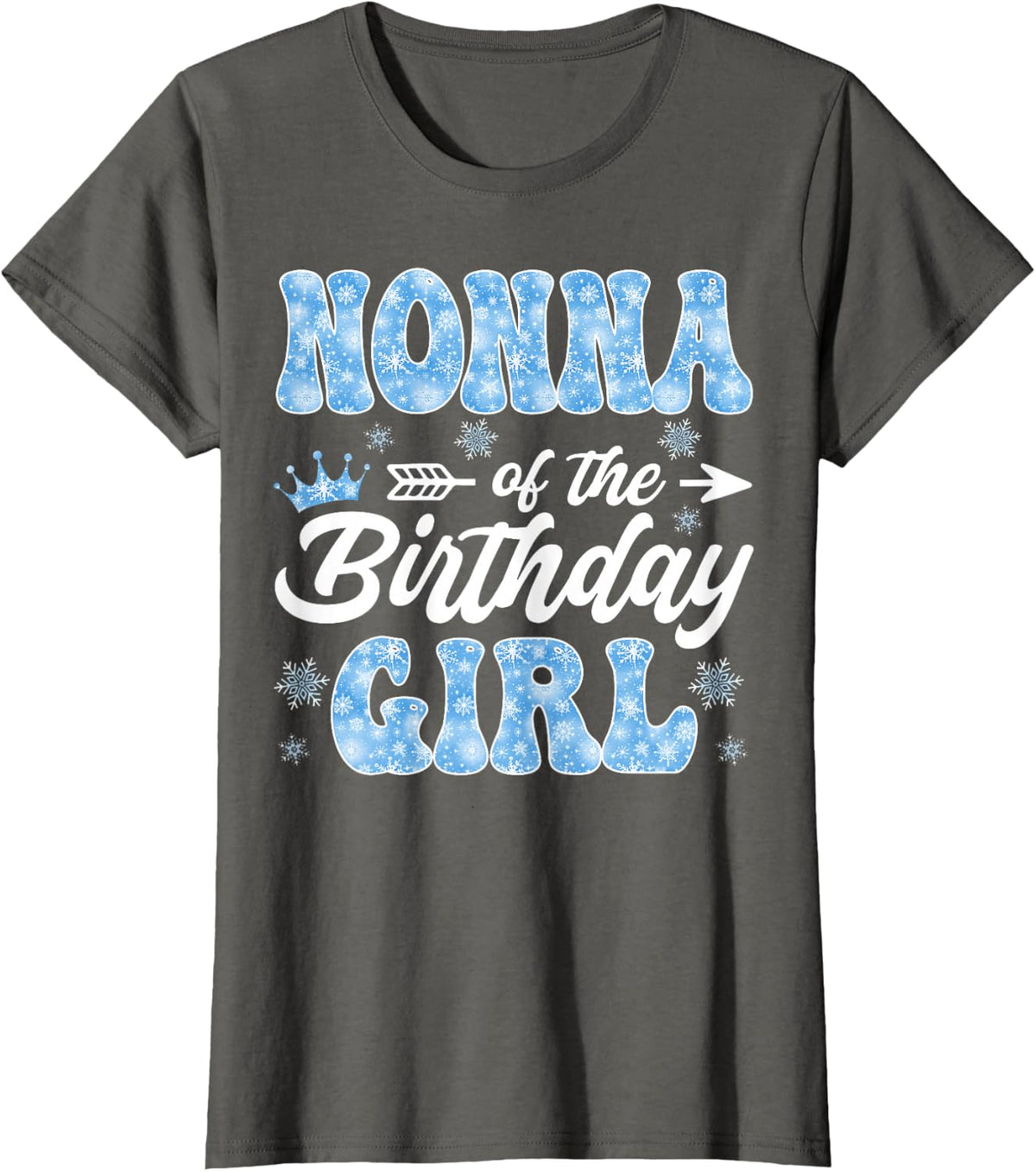 Nonna Of The Birthday Girl Snowflakes Winter Xmas T-Shirt - Asphalt Grey