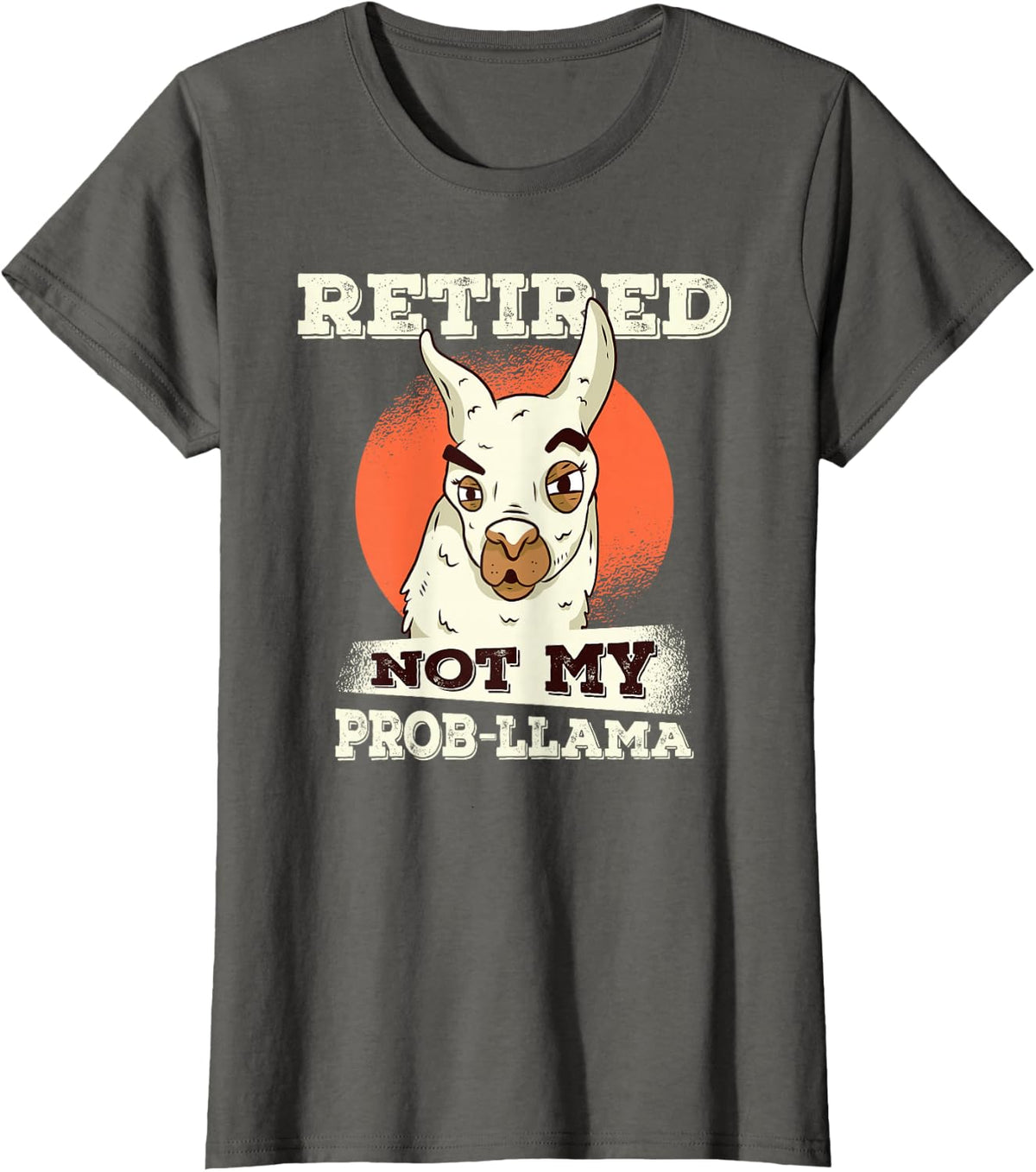 Retired Not My Prob-Llama Shirt, Funny Retirement Gift T-Shirt - Asphalt Grey