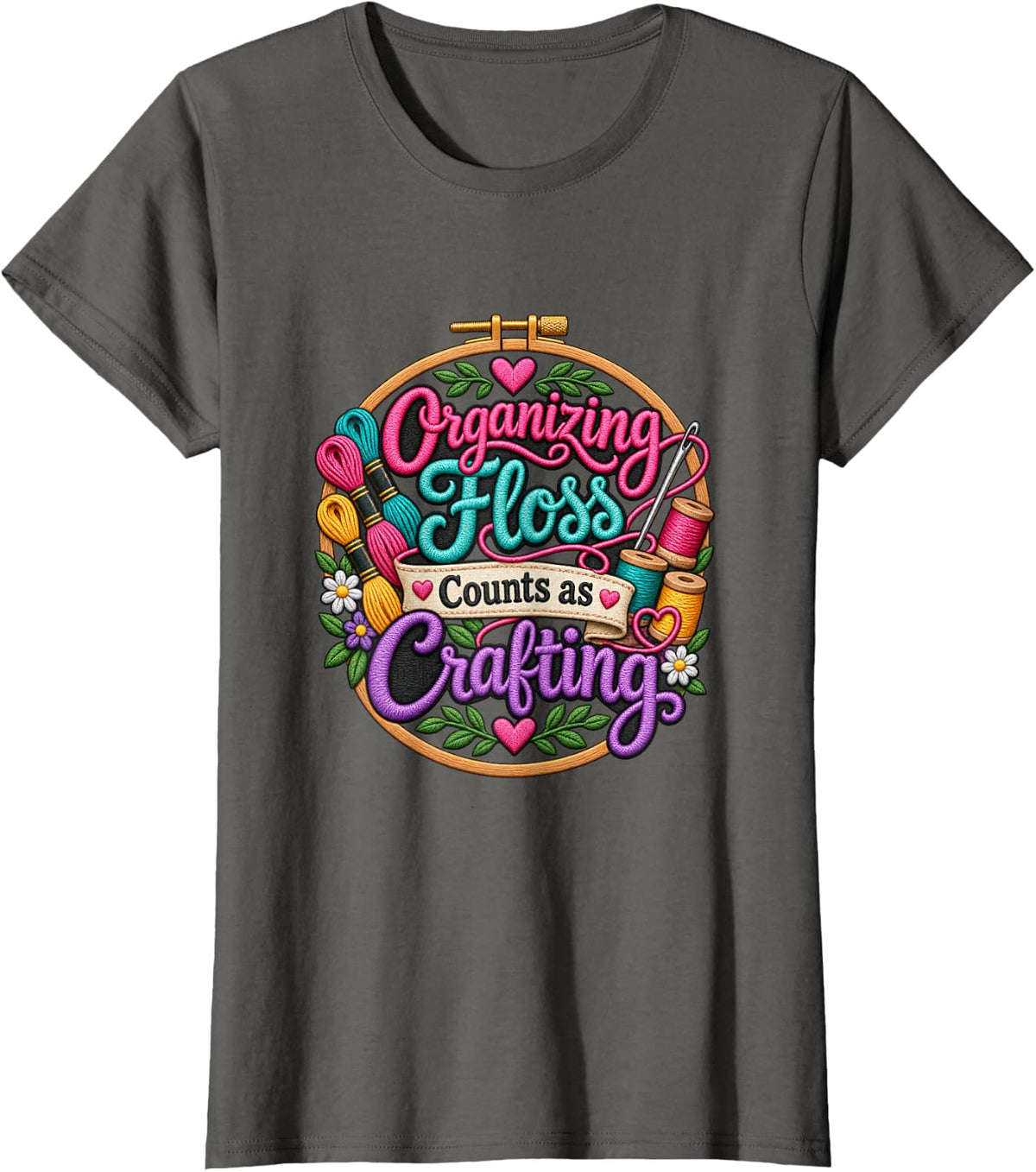 Organizing Floss Counts as Crafting Funny Embroidery T-Shirt - Asphalt Grey