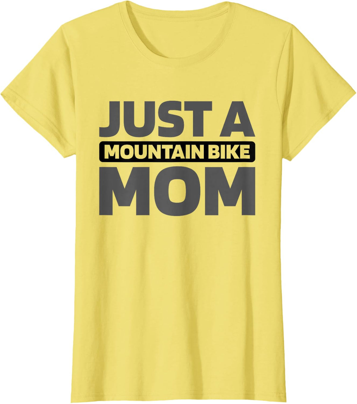 Mtb Biking - Biker Just A Mountain Bike Mom T-Shirt - Lemon Yellow