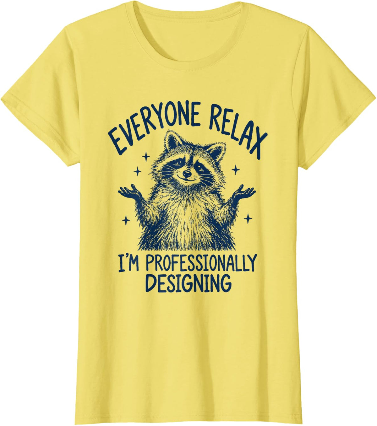 Everyone Relax I'm Professionally Designing Graphic Designer T-Shirt - Lemon Yellow