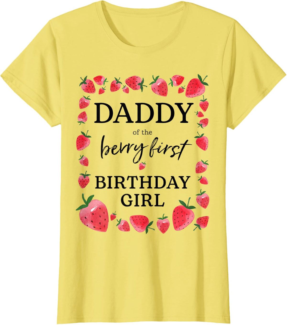 Daddy of The Berry First Birthday Girl Sweet One Strawberry T-Shirt - Lemon Yellow