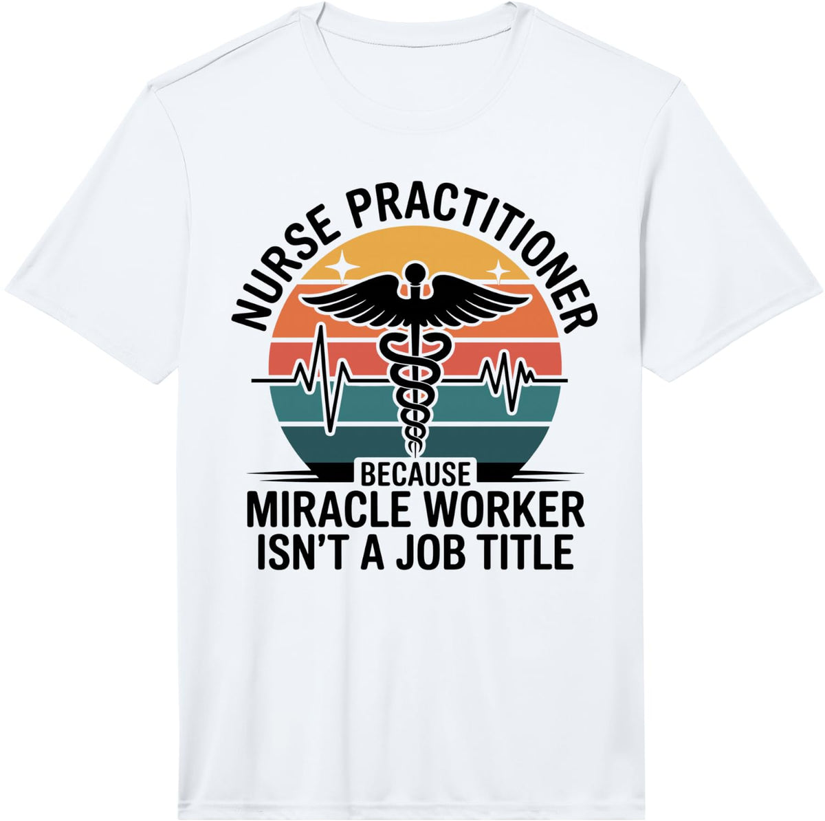 Men's Nurse Practitioner Because Miracle Worker Nursing Performance T-Shirt - White