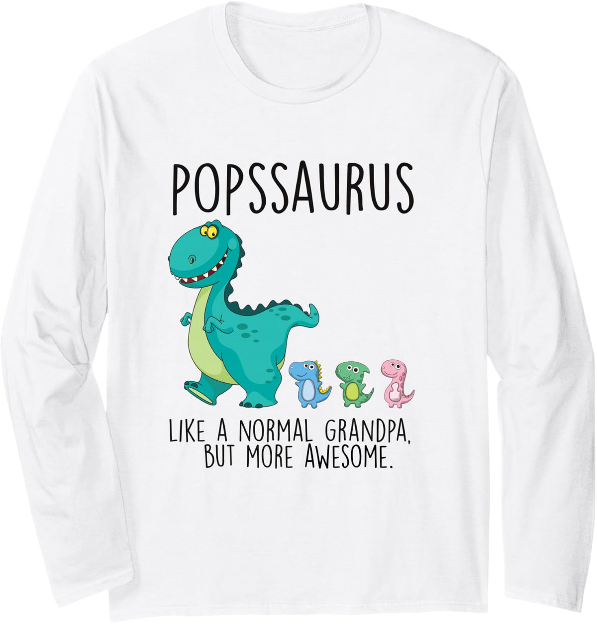 Popssaurus T Rex Dinosaur Grandpa Saurus Family Matching Long Sleeve T-Shirt - Adult Unisex White