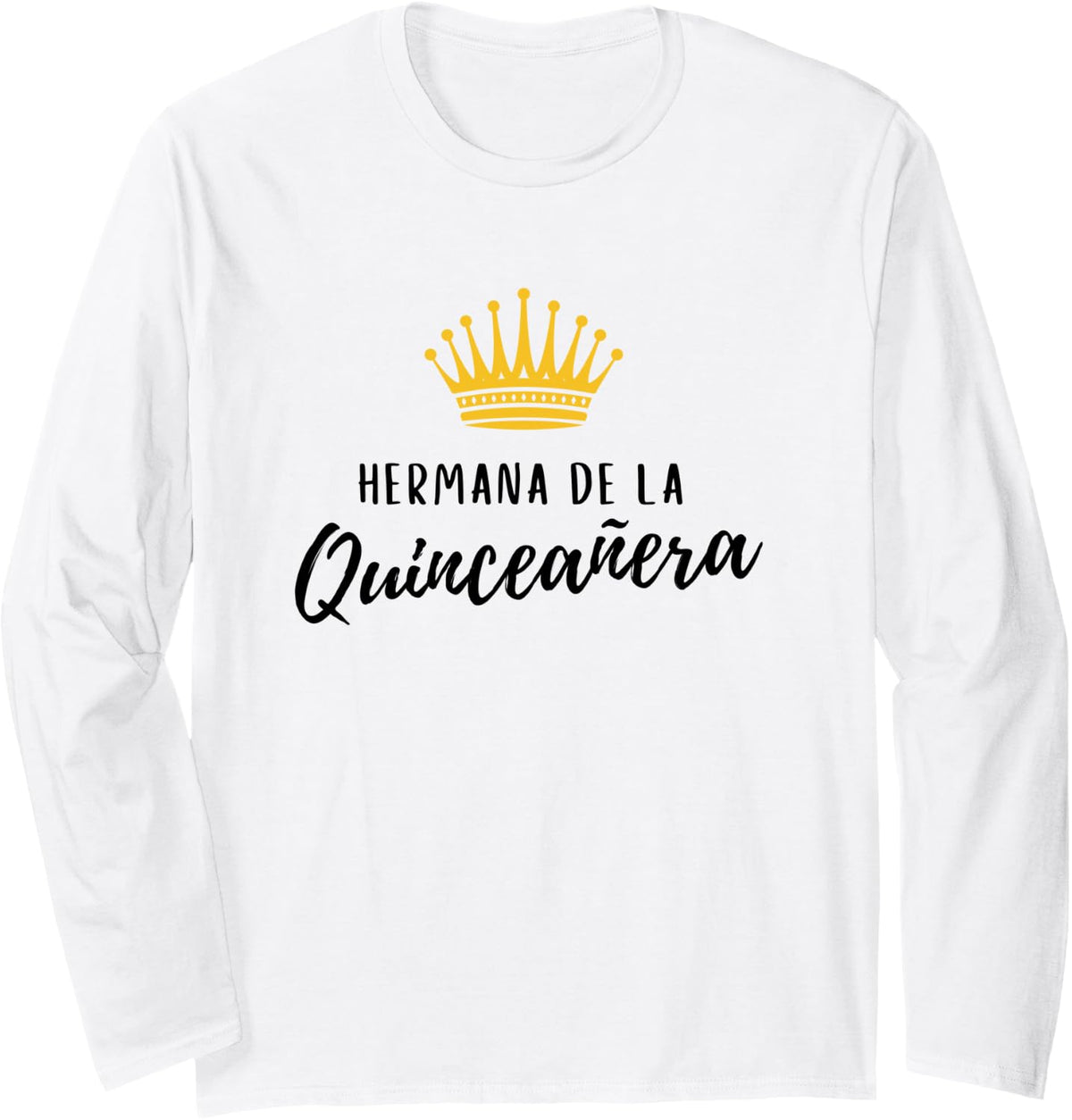 Quinceanera Sister Hermana Quince Birthday 15 Fifteen Crown Long Sleeve T-Shirt - Adult Unisex White