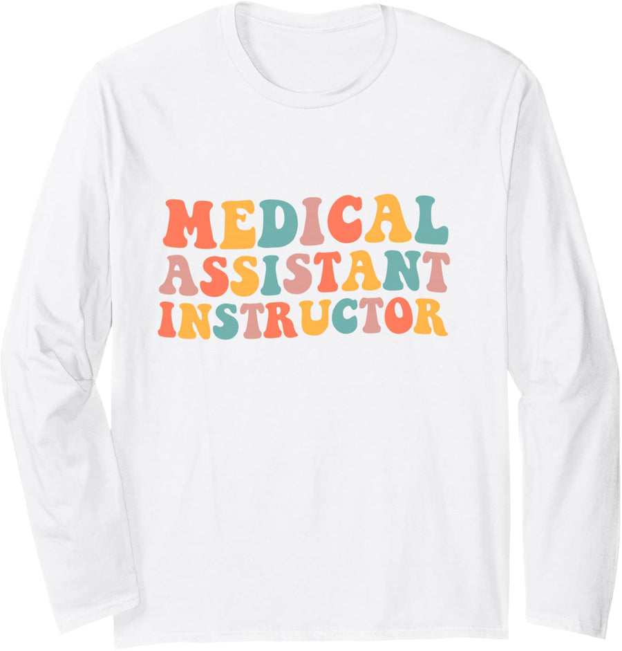 Medical Assistant Instructor Long Sleeve T-Shirt - Adult Unisex White