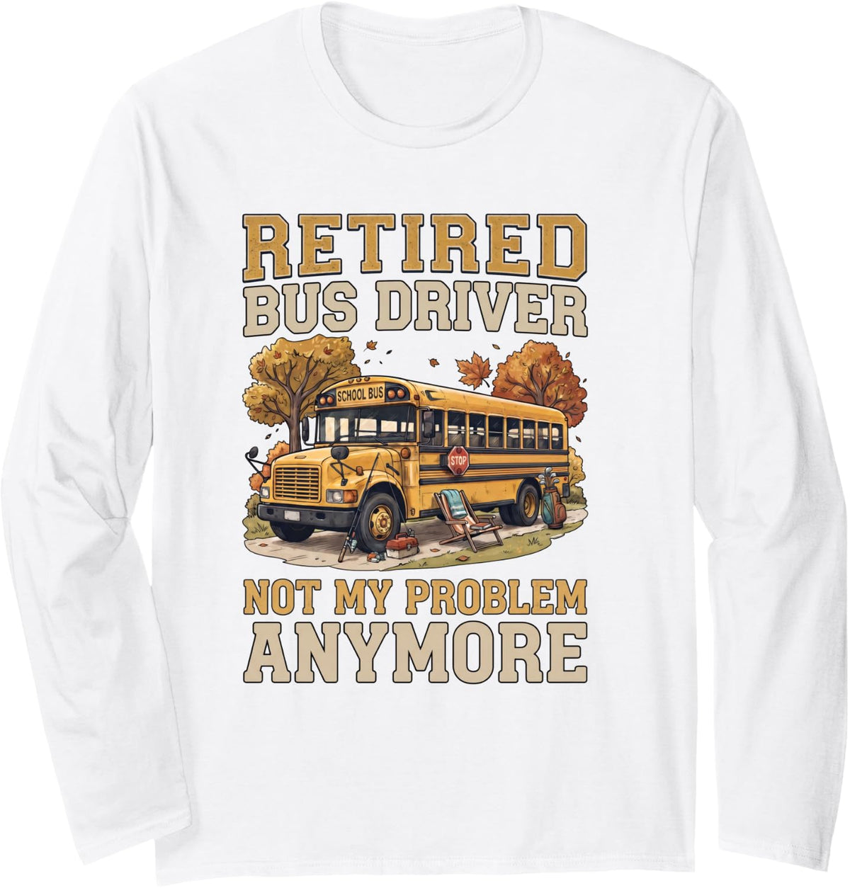 Retired Bus Driver Teacher Student Kids School Bus Long Sleeve T-Shirt - Adult Unisex White