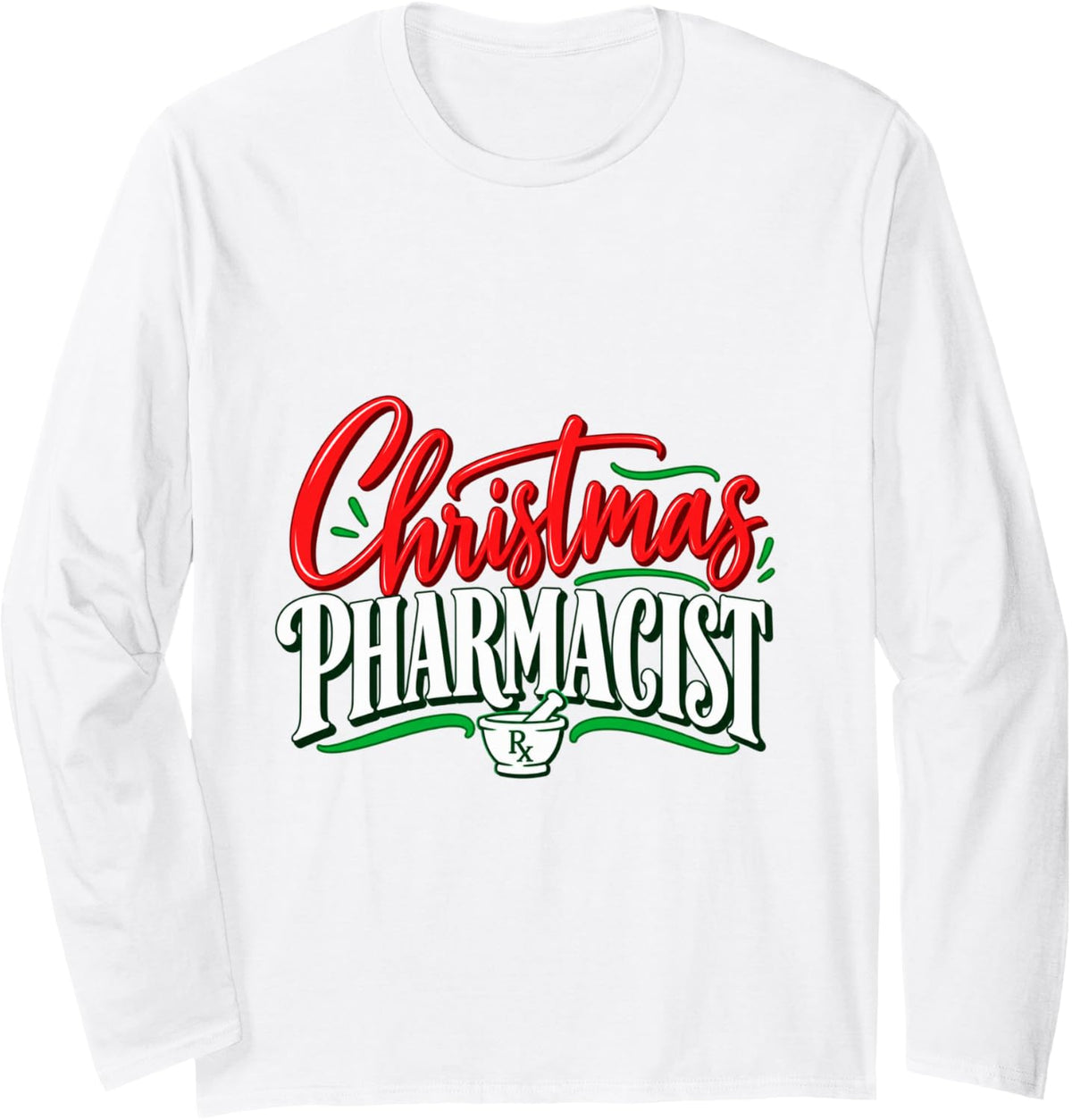 Christmas Pharmacist Holiday Pharmacy Humor Long Sleeve T-Shirt - Adult Unisex White