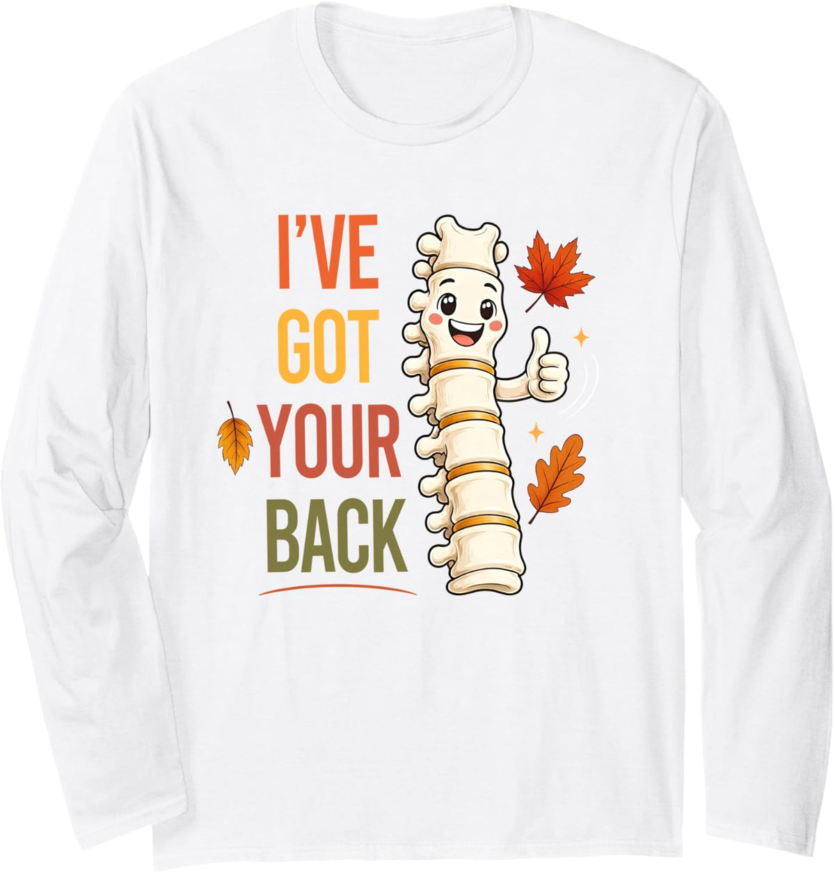 I've Got Your Back Spine Adjustment Chiropractor Fall Autumn Long Sleeve T-Shirt - Adult Unisex White