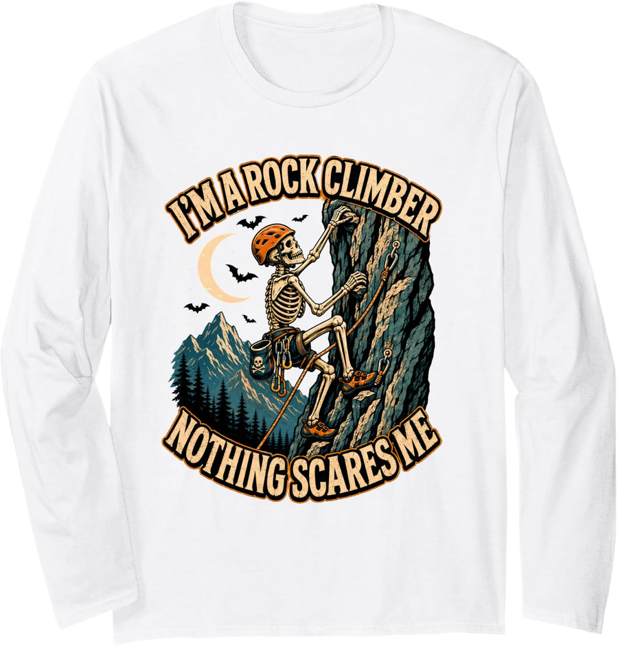 I'm A Rock Climber Nothing Scares Me Funny Skeleton Climbing Long Sleeve T-Shirt - Adult Unisex White