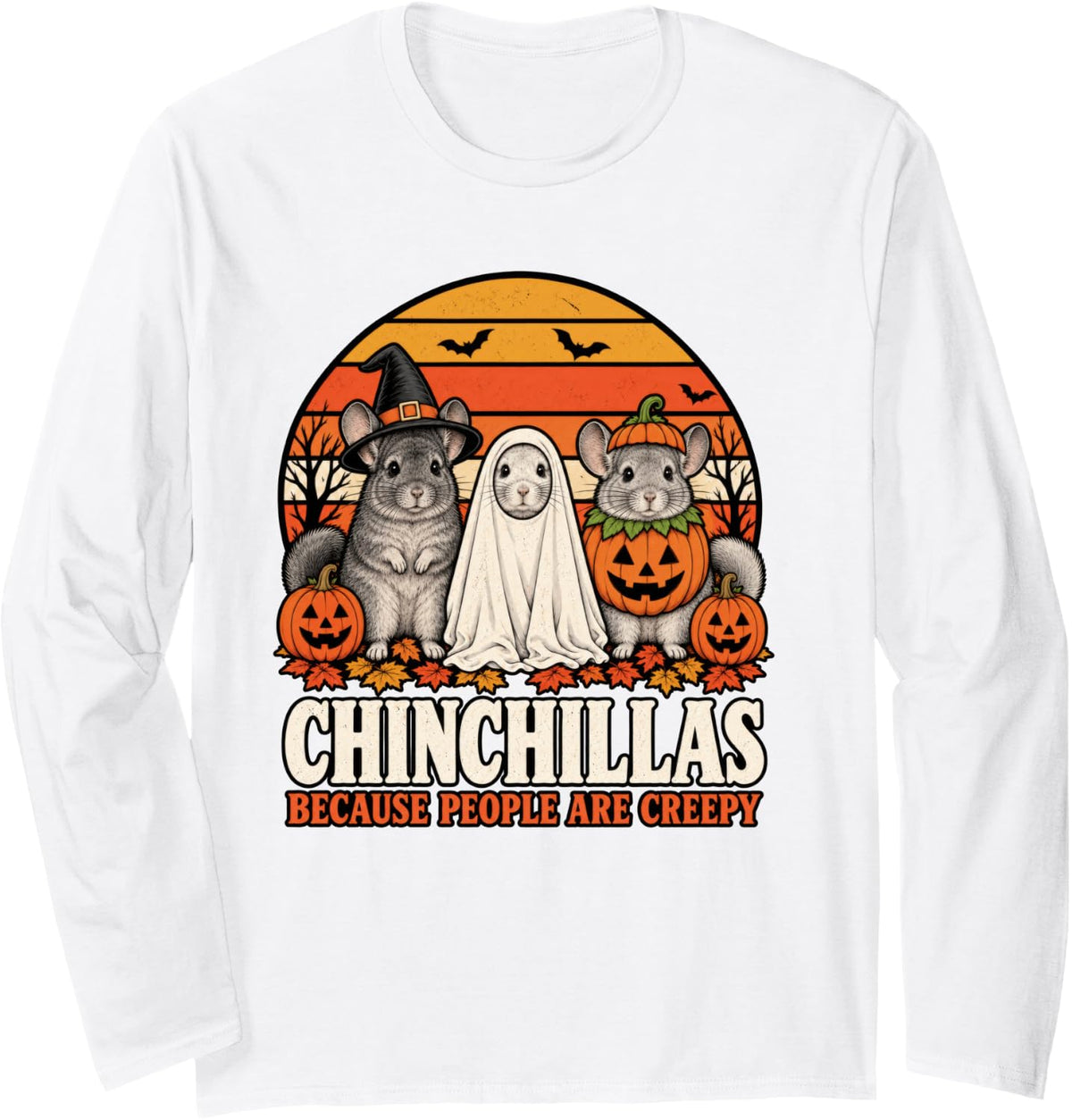 Chinchillas Because People are Creepy Halloween Long Sleeve T-Shirt - Adult Unisex White