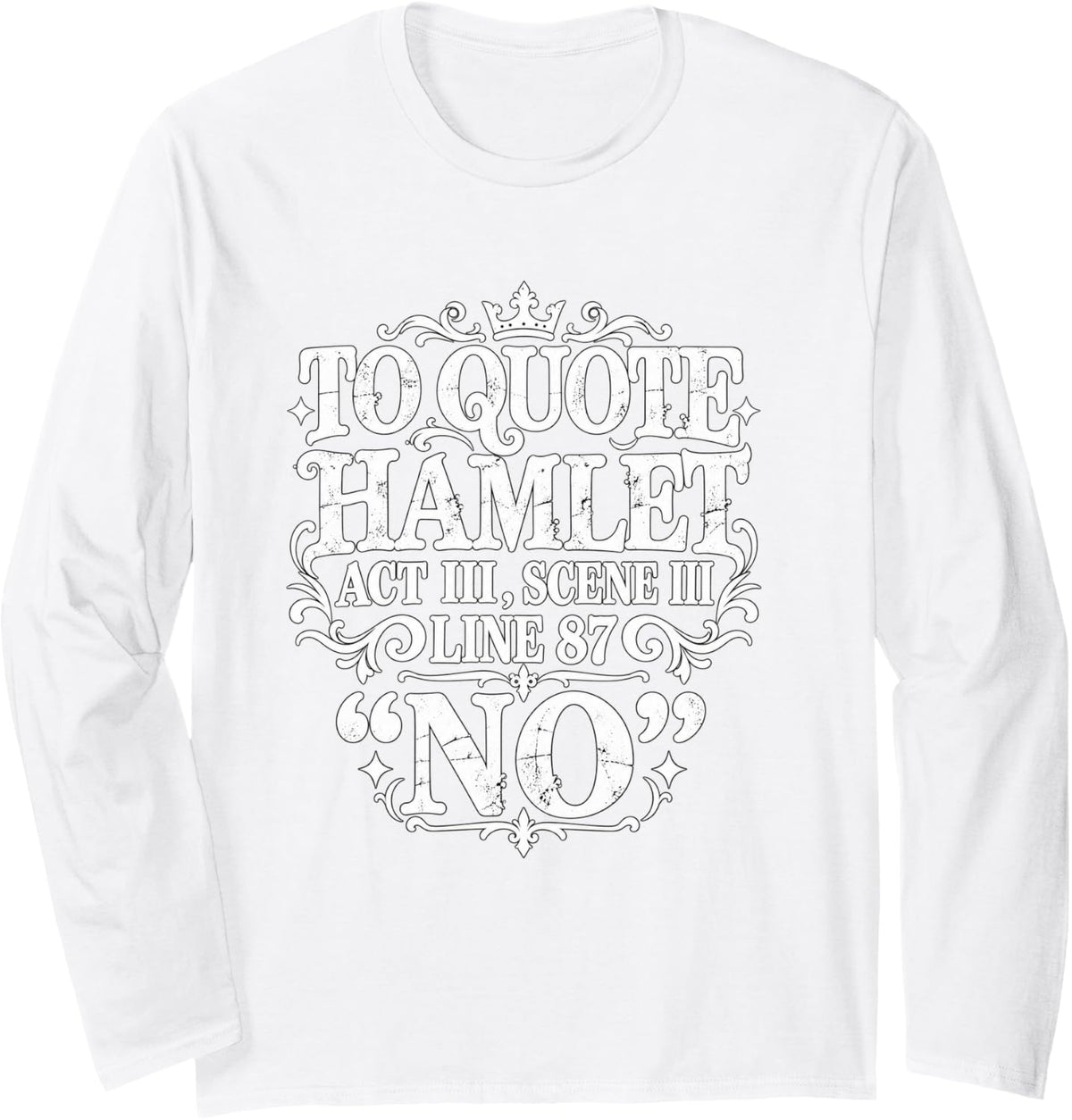 Hamlet Act III, Scene III, Line 87 - NO Long Sleeve T-Shirt - Adult Unisex White
