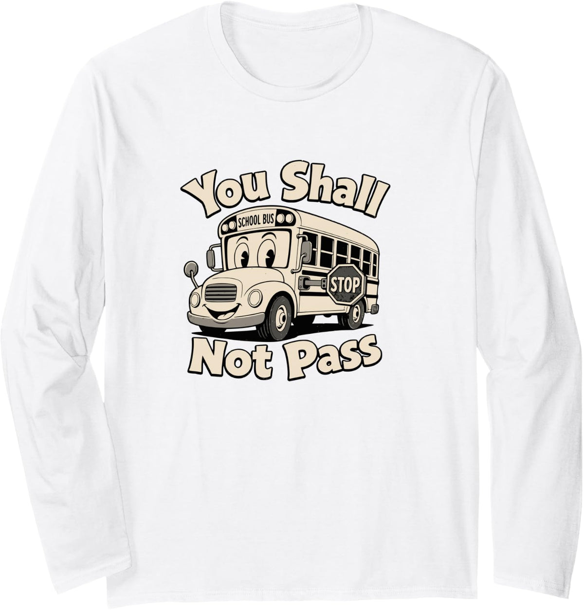 Funny School Bus Driver Stop Sign Safety Quote Long Sleeve T-Shirt - Adult Unisex White