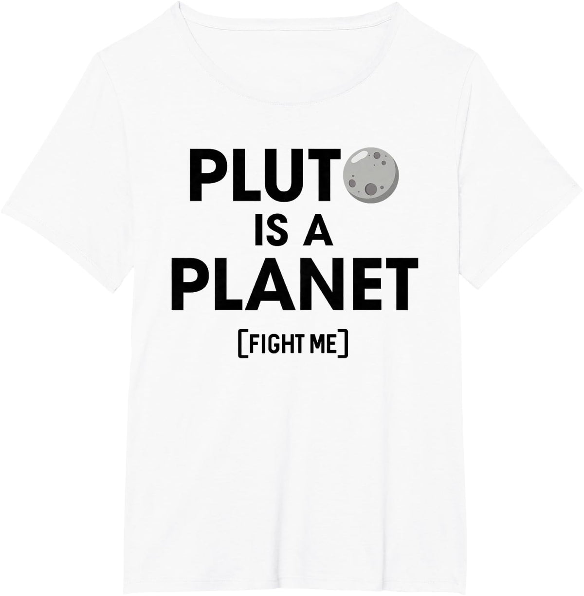 Pluto Is A Planet Fight Me Funny science teachers, Nerds T-Shirt - White