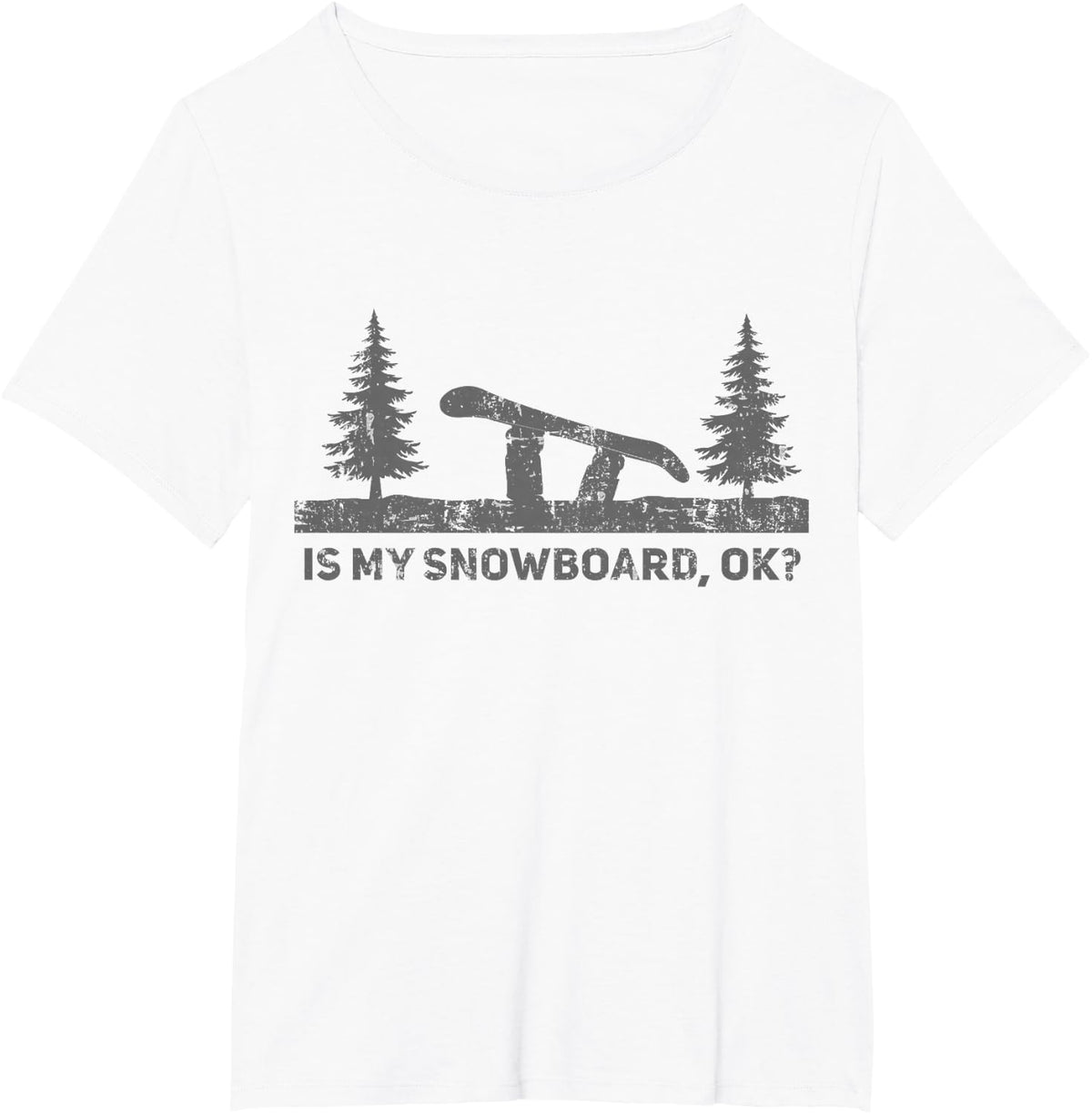 Is My Snowboard Ok Funny Snowboarding Snowboard Birthday T-Shirt - White