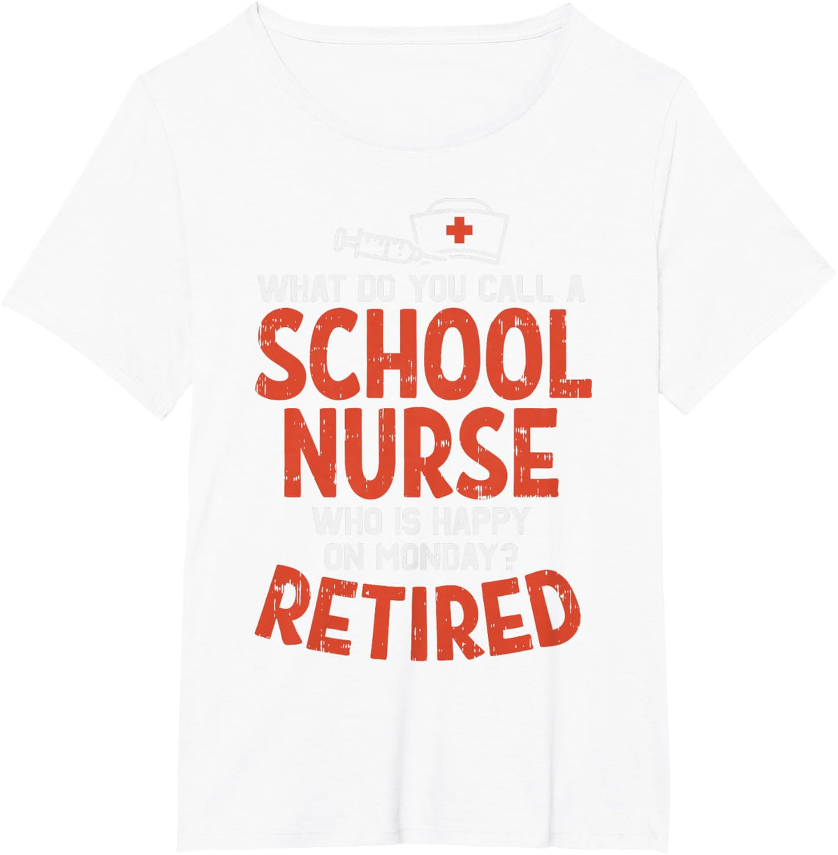 School Nurse Happy On Monday Retired Funny Retirement Gift T-Shirt - White