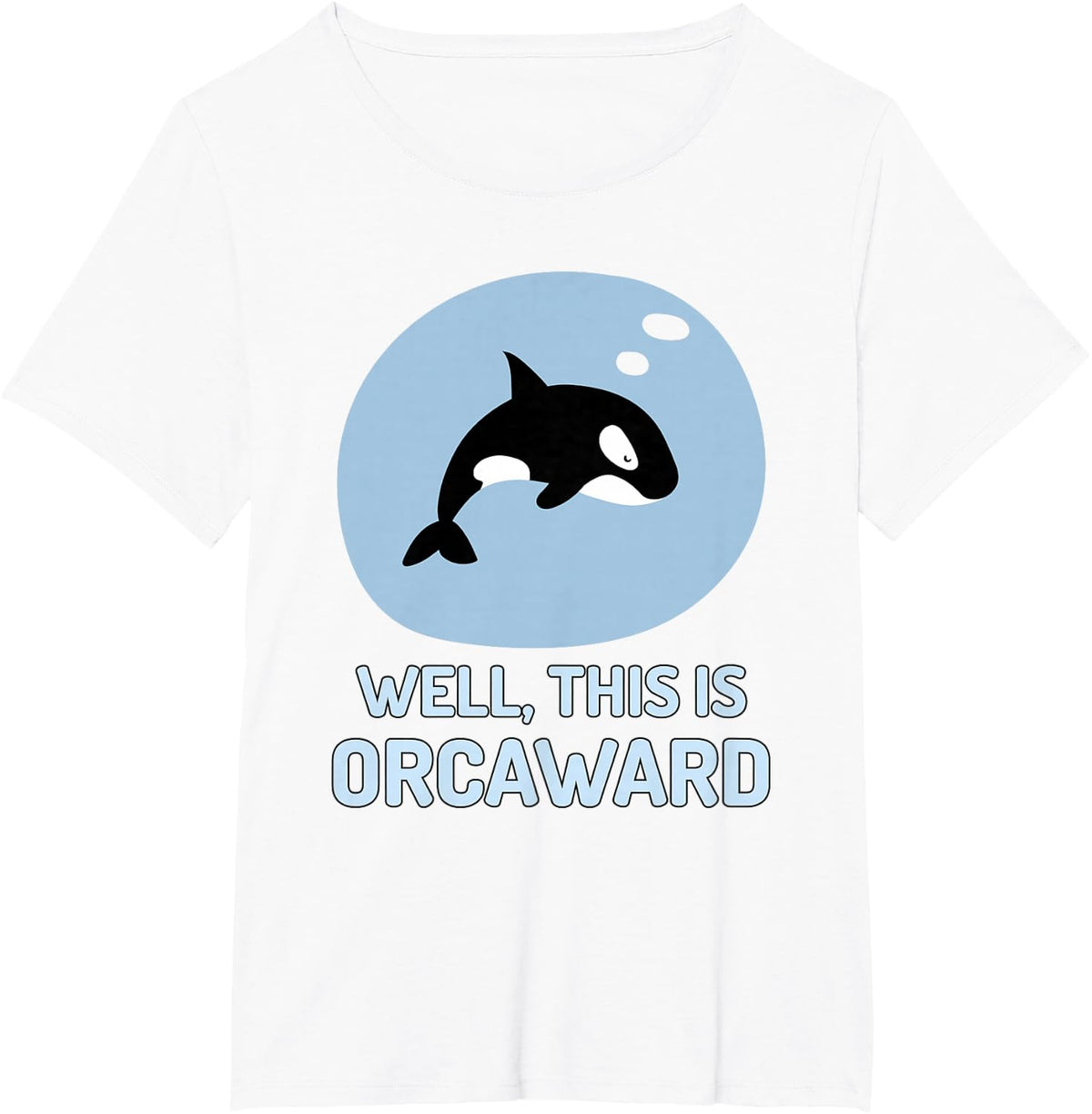 Well This Is Orcaward Shirt – Funny Orca Killer Whale Pun T-Shirt - White