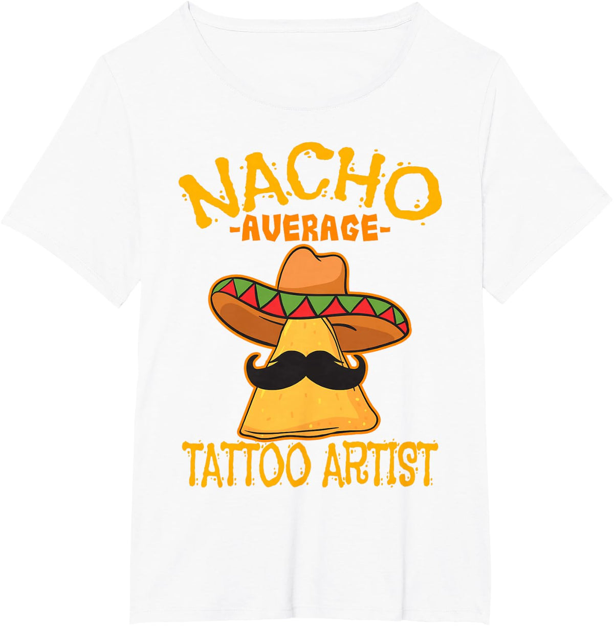 Nacho Average Tattoo Artist Tattooist Inked Cinco de Mayo T-Shirt - White