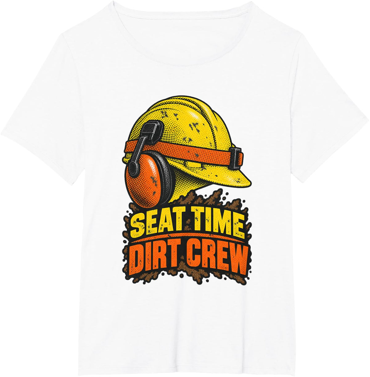 Heavy Equipment Operator Hard Hat Ear Muffs Dirt Crew T-Shirt - White