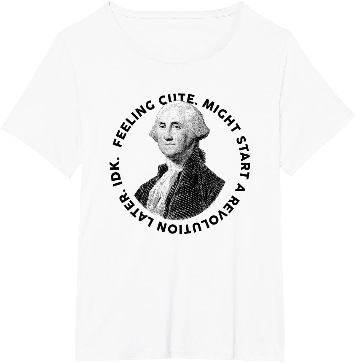 President's Day George Washington Founding Sentiment Cute T-Shirt - White