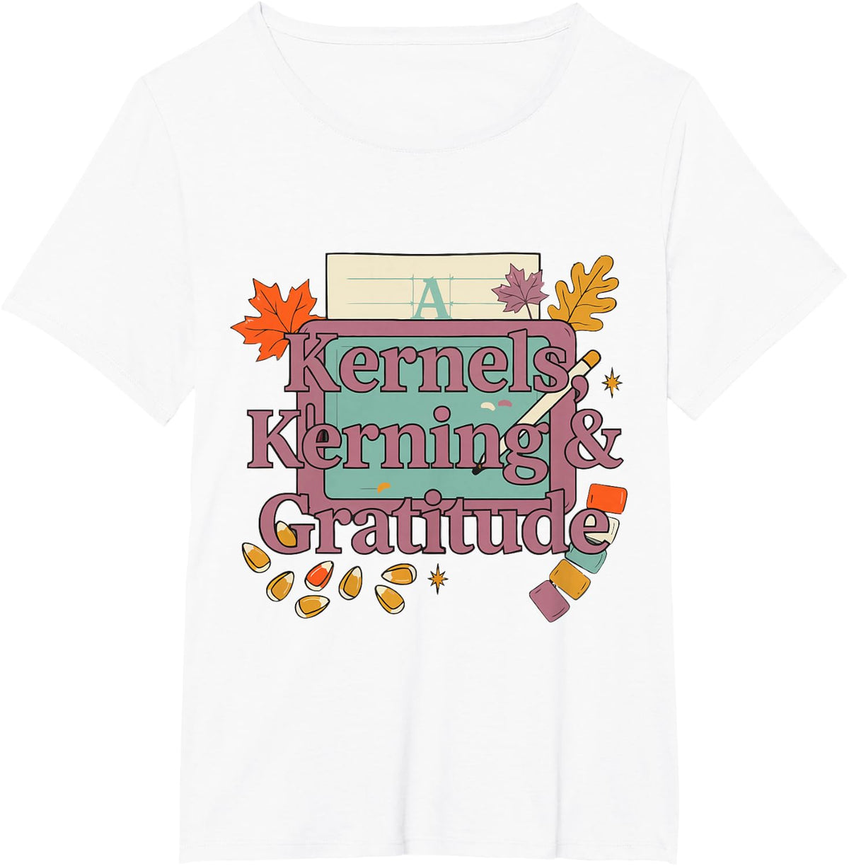 Thanksgiving Graphic Designer - Kernels, Kerning & Gratitude T-Shirt - White