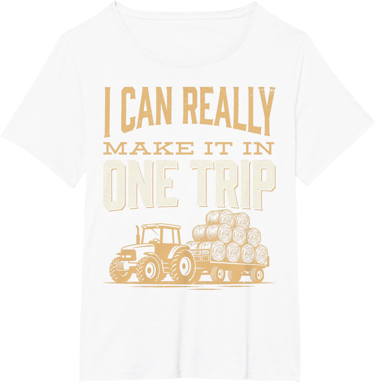 I Can Make It in One Trip Farmer Tractor Hay Bale Harvest T-Shirt - White