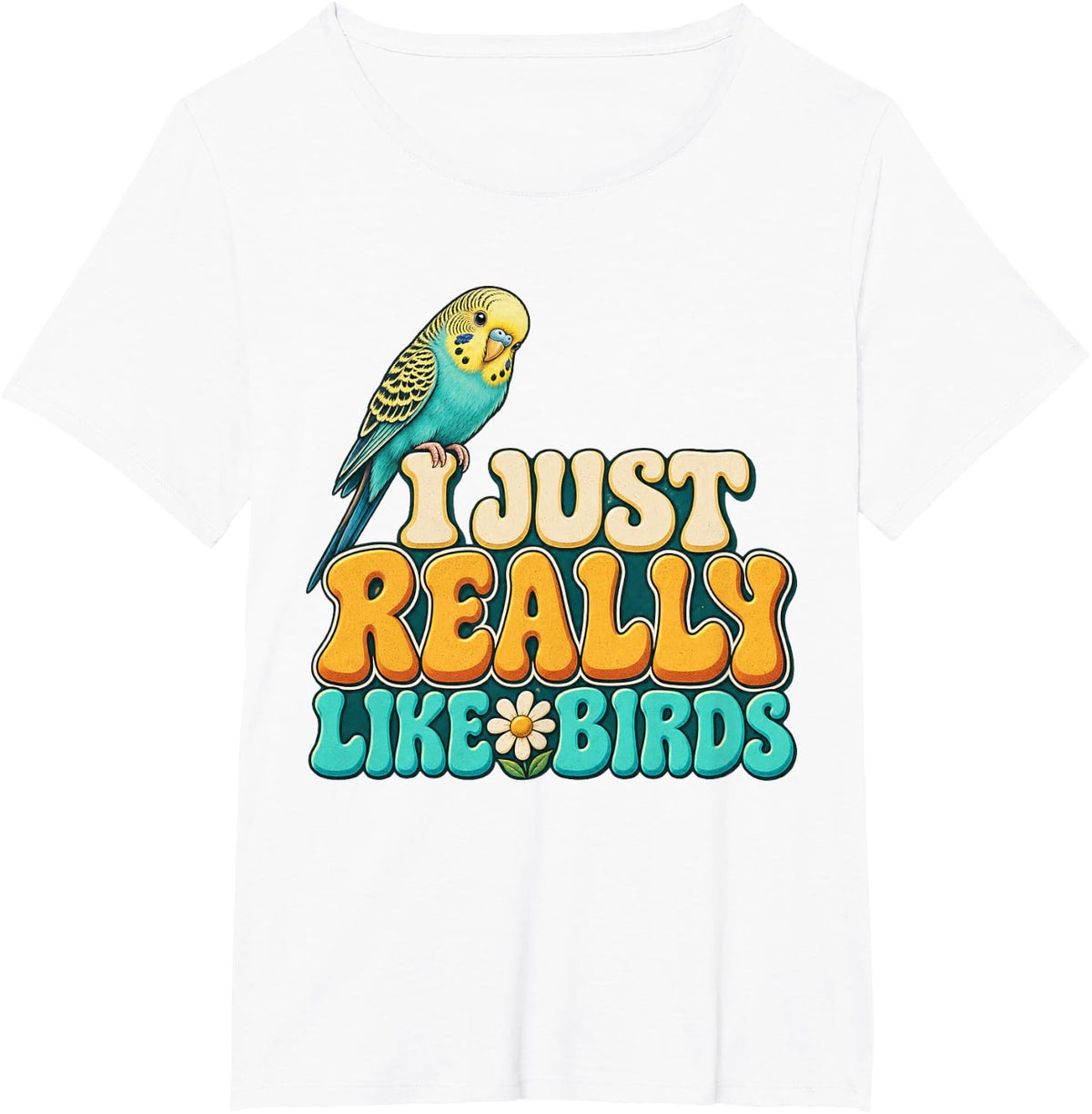 I JUST Really Like Birds Funny Bird Lover Parrot Design T-Shirt - White