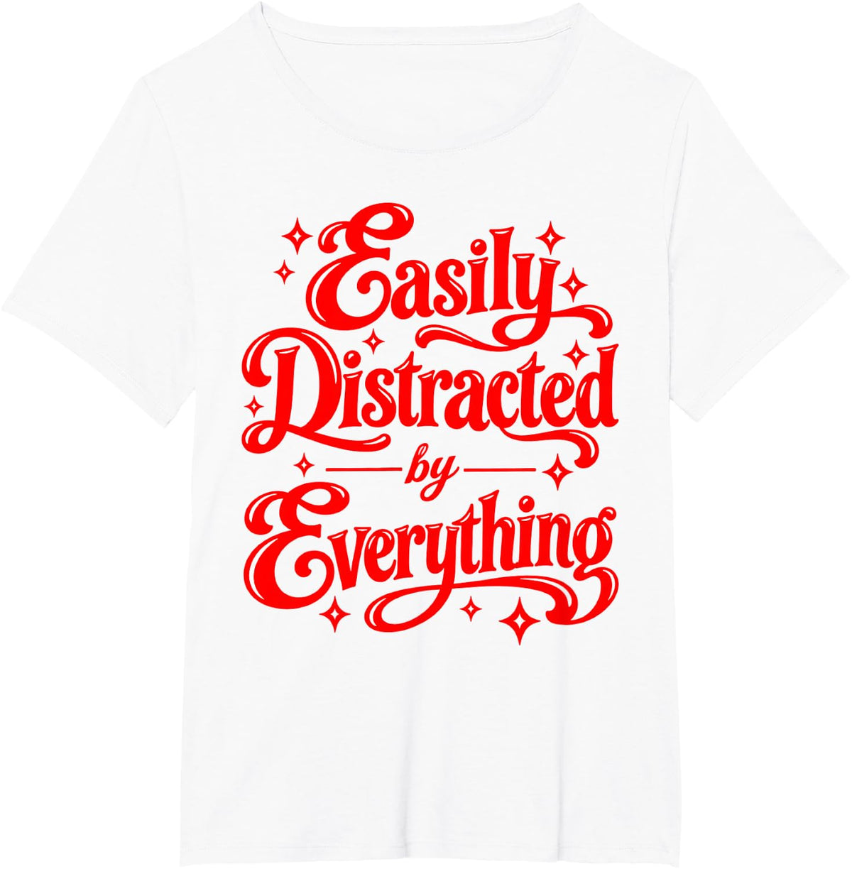 Easily Distracted By Everything Funny Neurodiversity T-Shirt - White