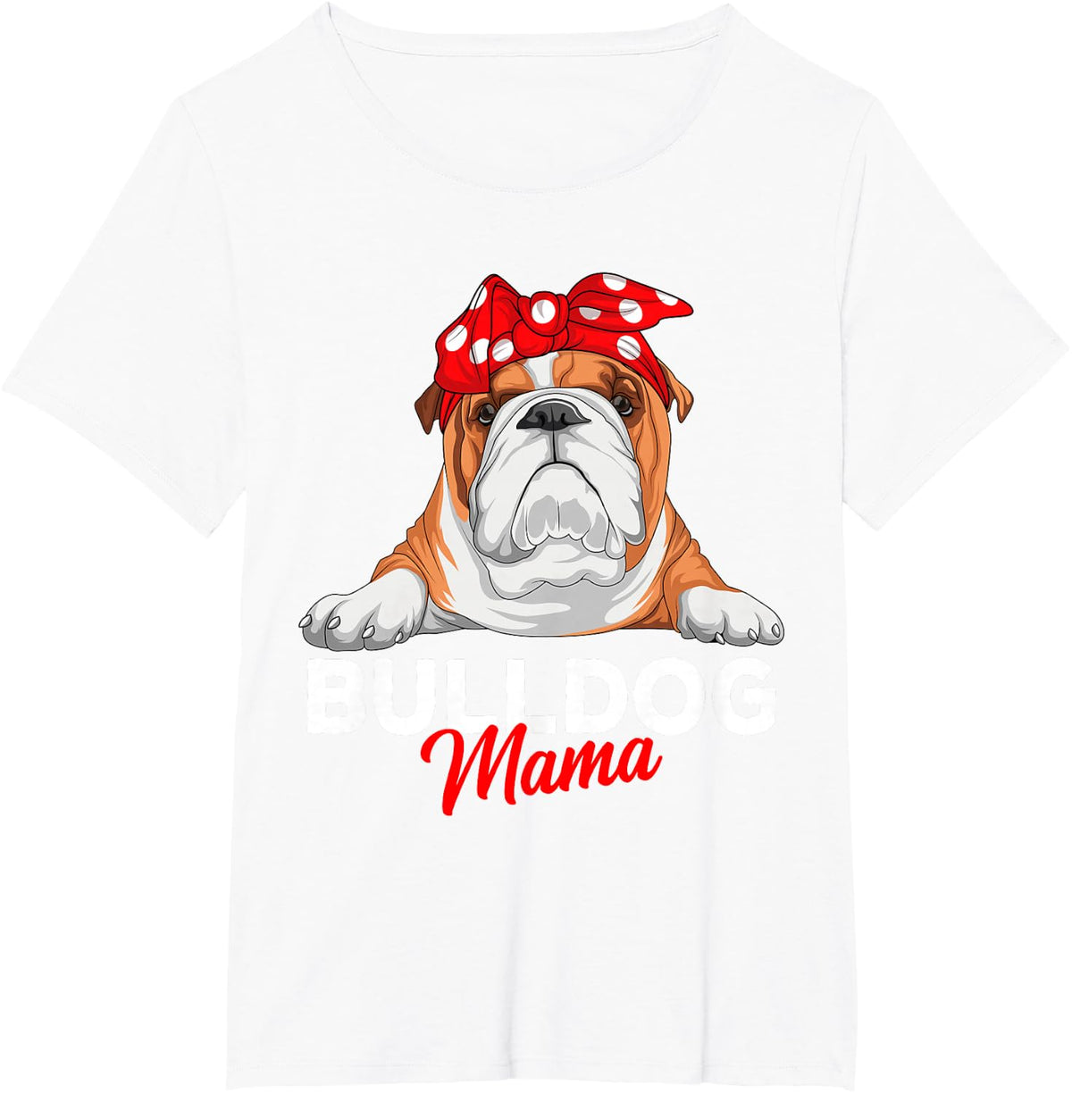 English Bulldog Mama Bully Dog Mom Funny Womens Gift T-Shirt - White