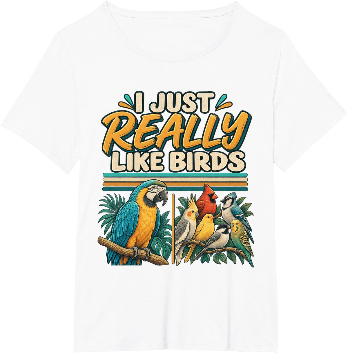 I JUST Really Like Birds Funny Bird Lover Parrot Humor T-Shirt - White
