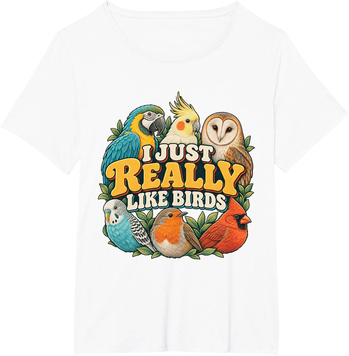I JUST Really Like Birds Bird Lover Parrot Design T-Shirt - White