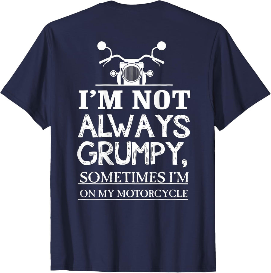 I'm Not Always Grumpy Sometimes I'm On My Motorcycle (Back) T-Shirt - Navy Blue